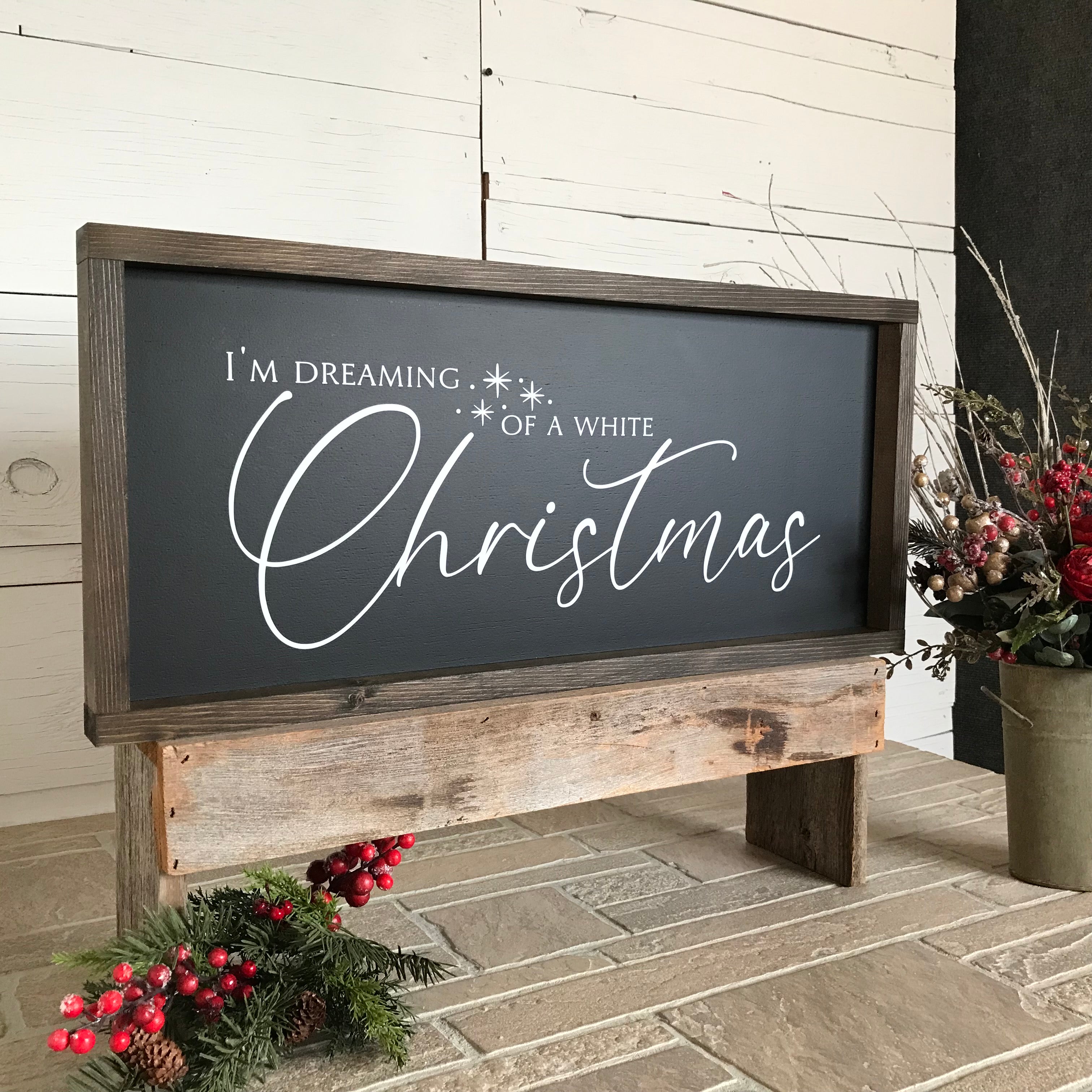 I'm Dreaming of a White Christmas Farmhouse Sign