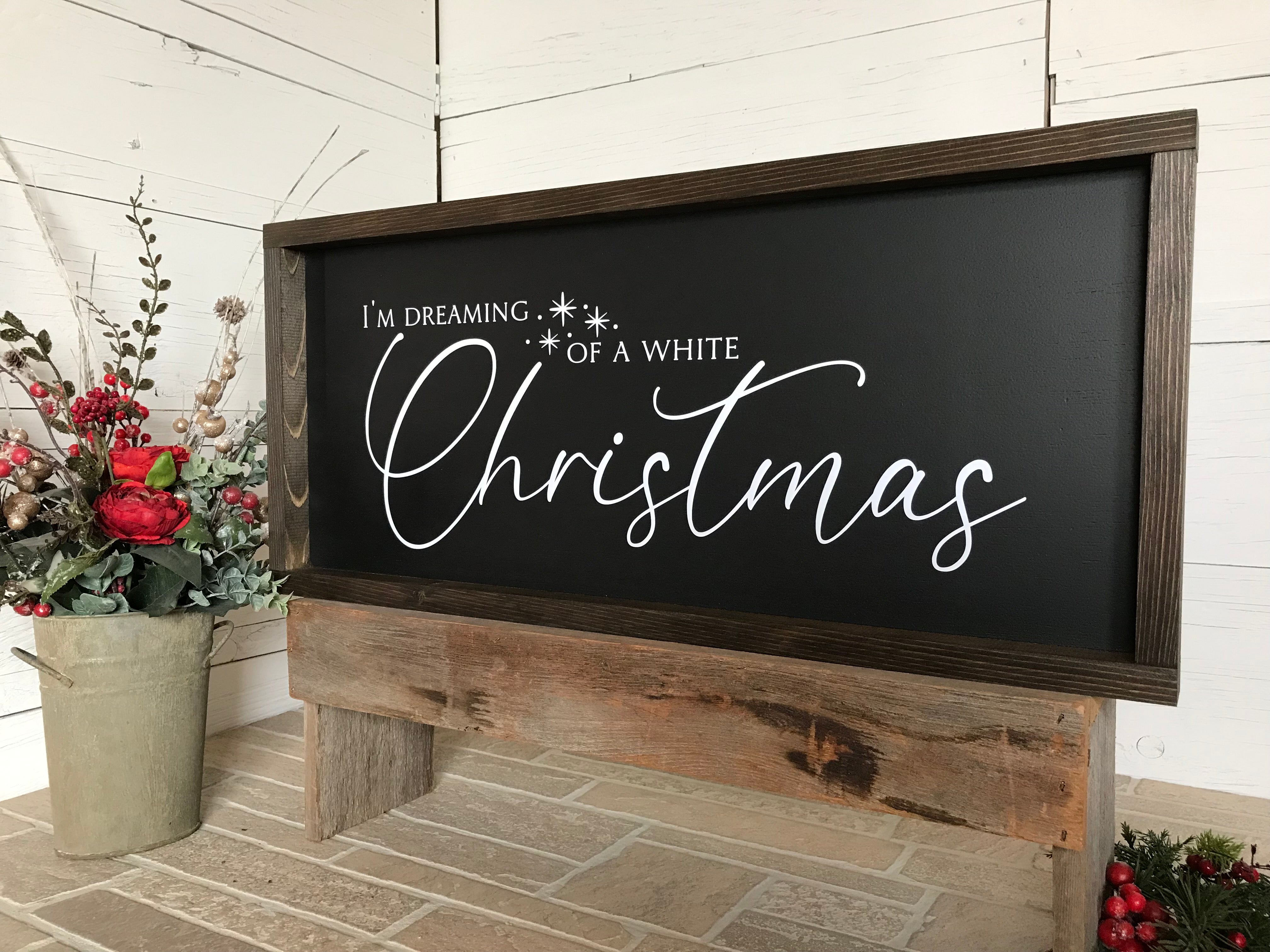 I'm Dreaming of a White Christmas Farmhouse Sign