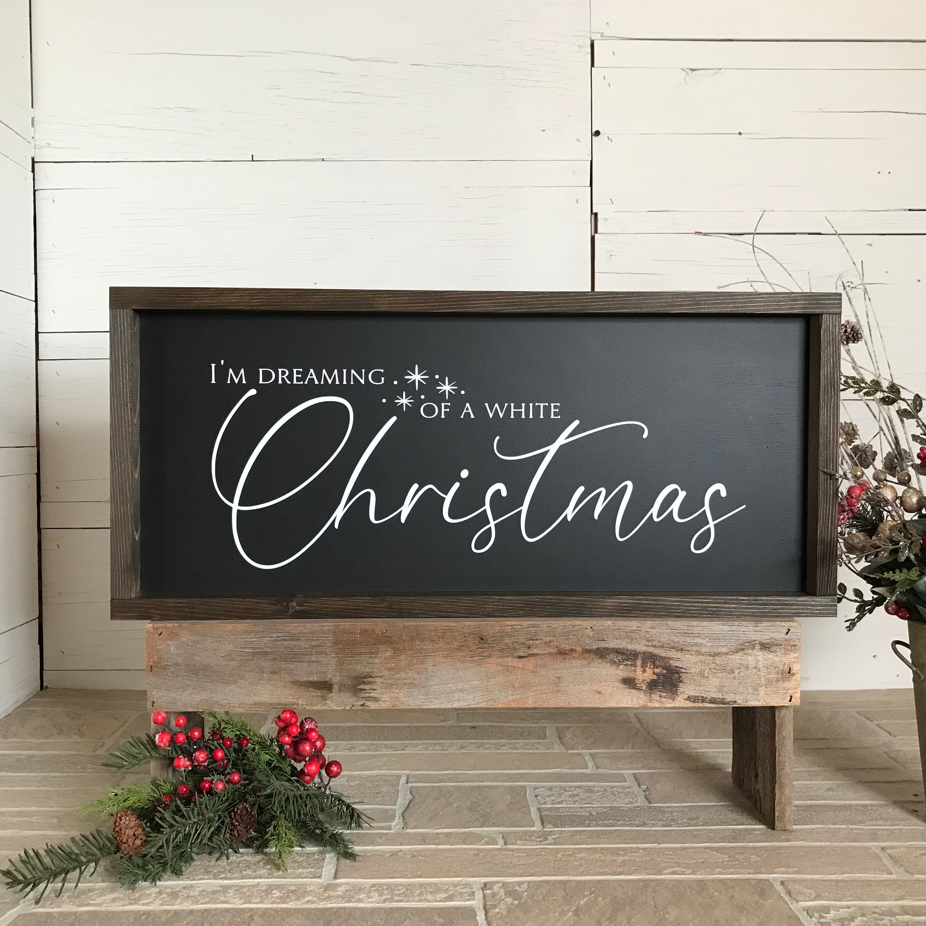 I'm Dreaming of a White Christmas Farmhouse Sign
