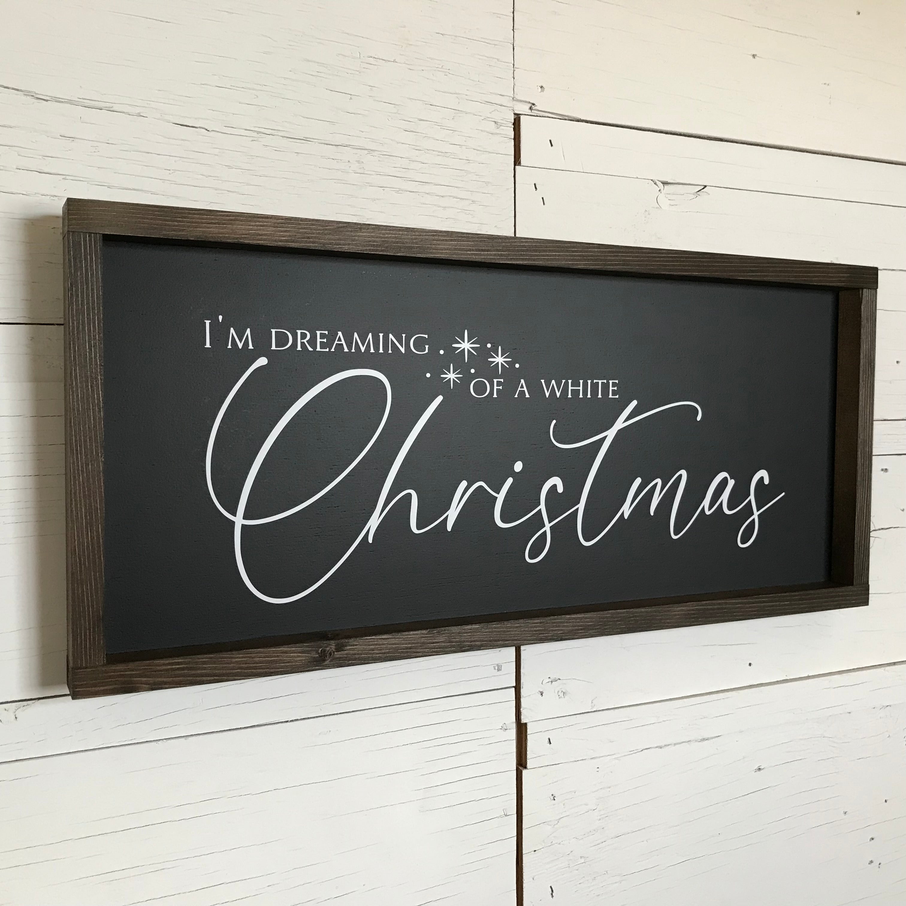 I'm Dreaming of a White Christmas Farmhouse Sign