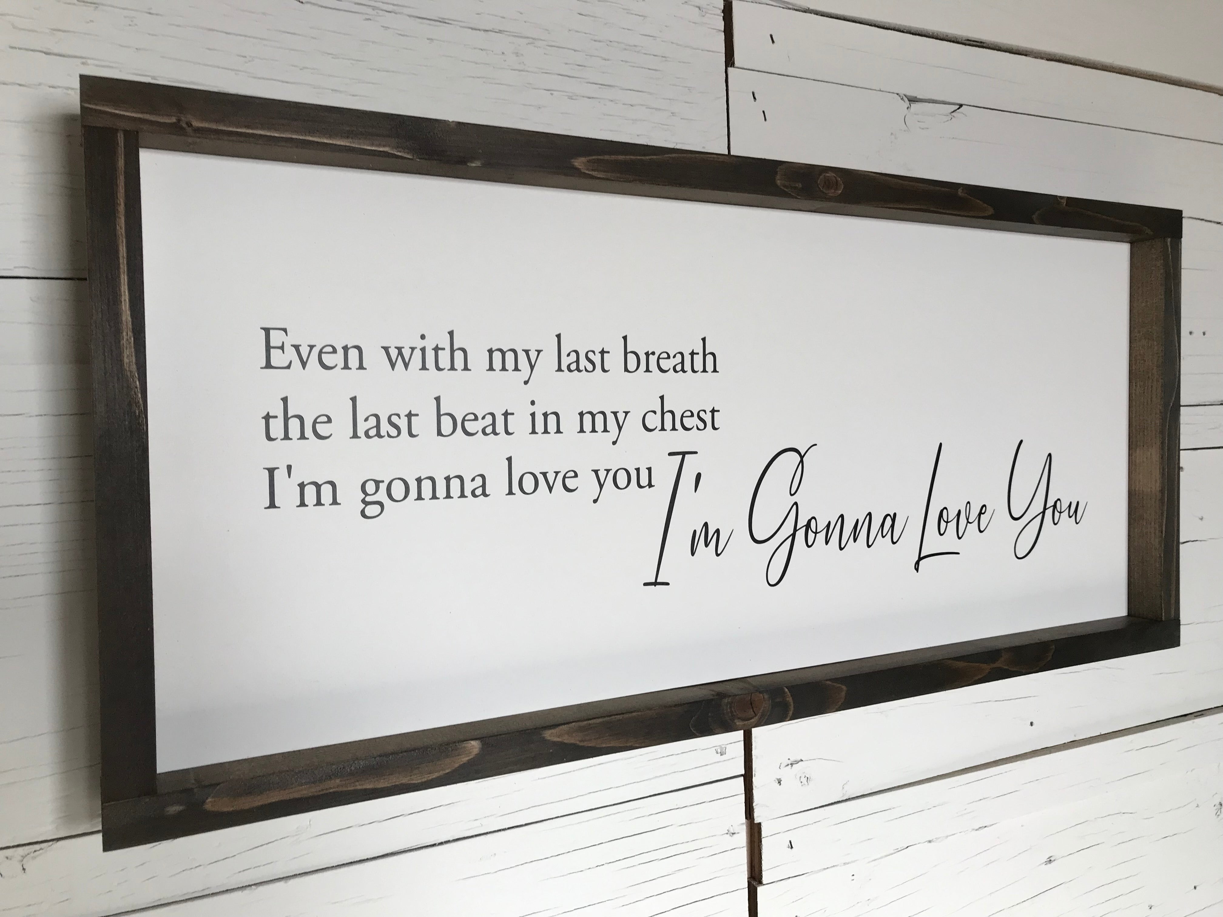 I'm Gonna Love You Farmhouse Sign