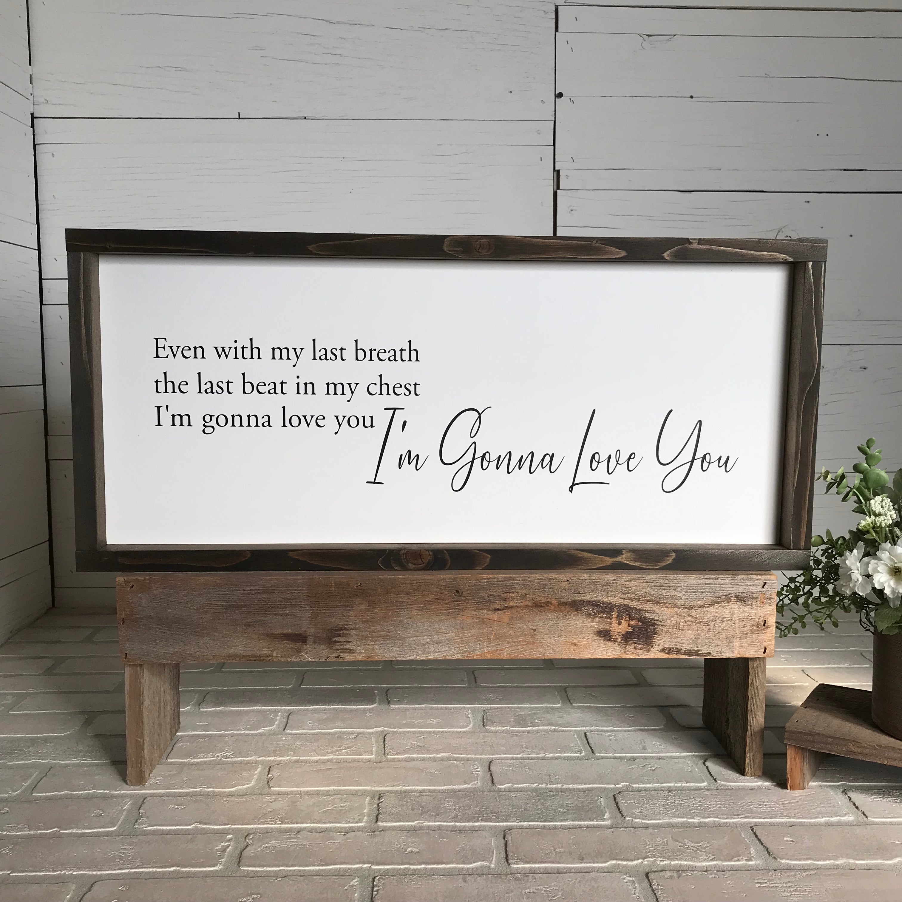 I'm Gonna Love You Farmhouse Sign