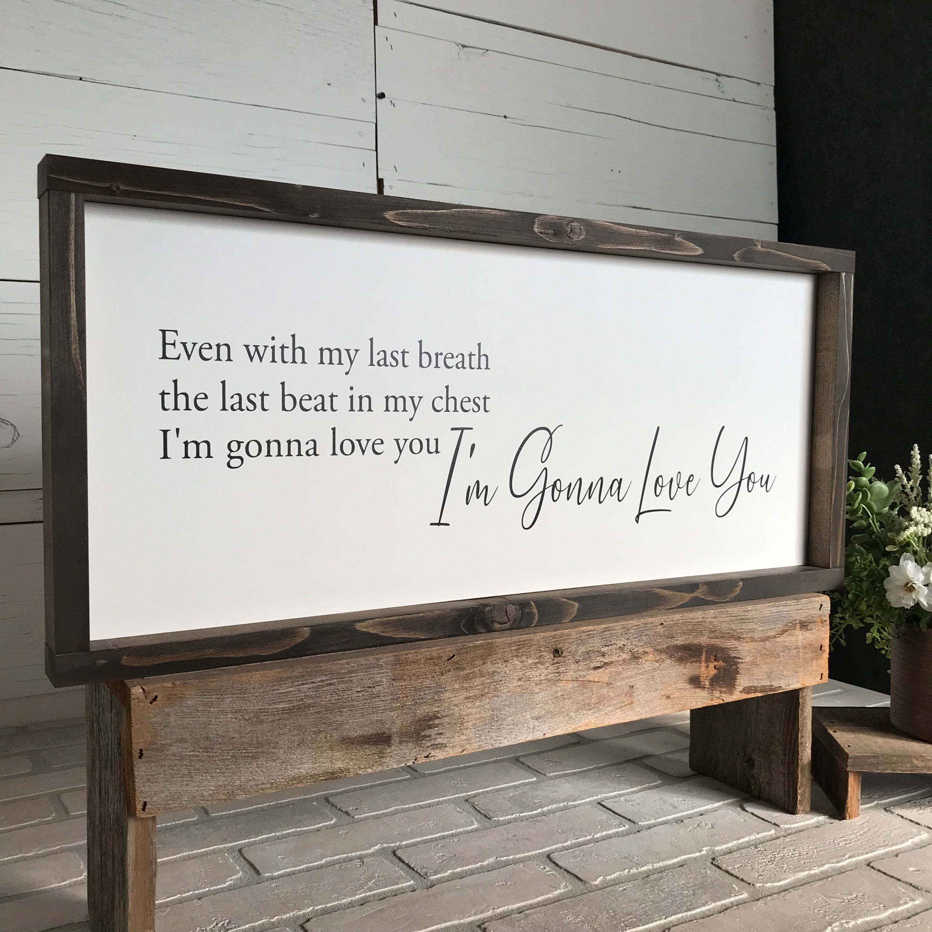 I'm Gonna Love You Farmhouse Sign