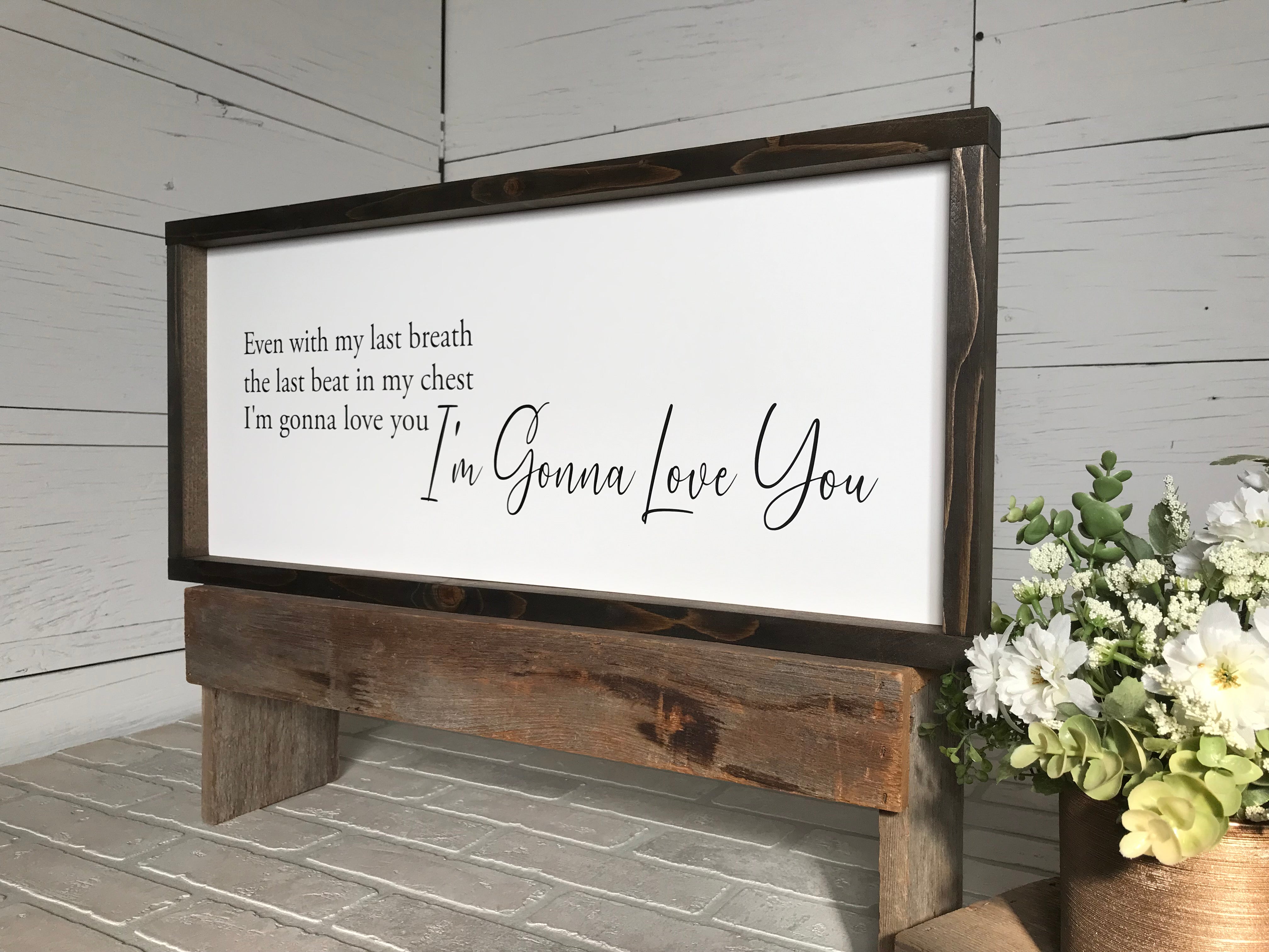 I'm Gonna Love You Farmhouse Sign