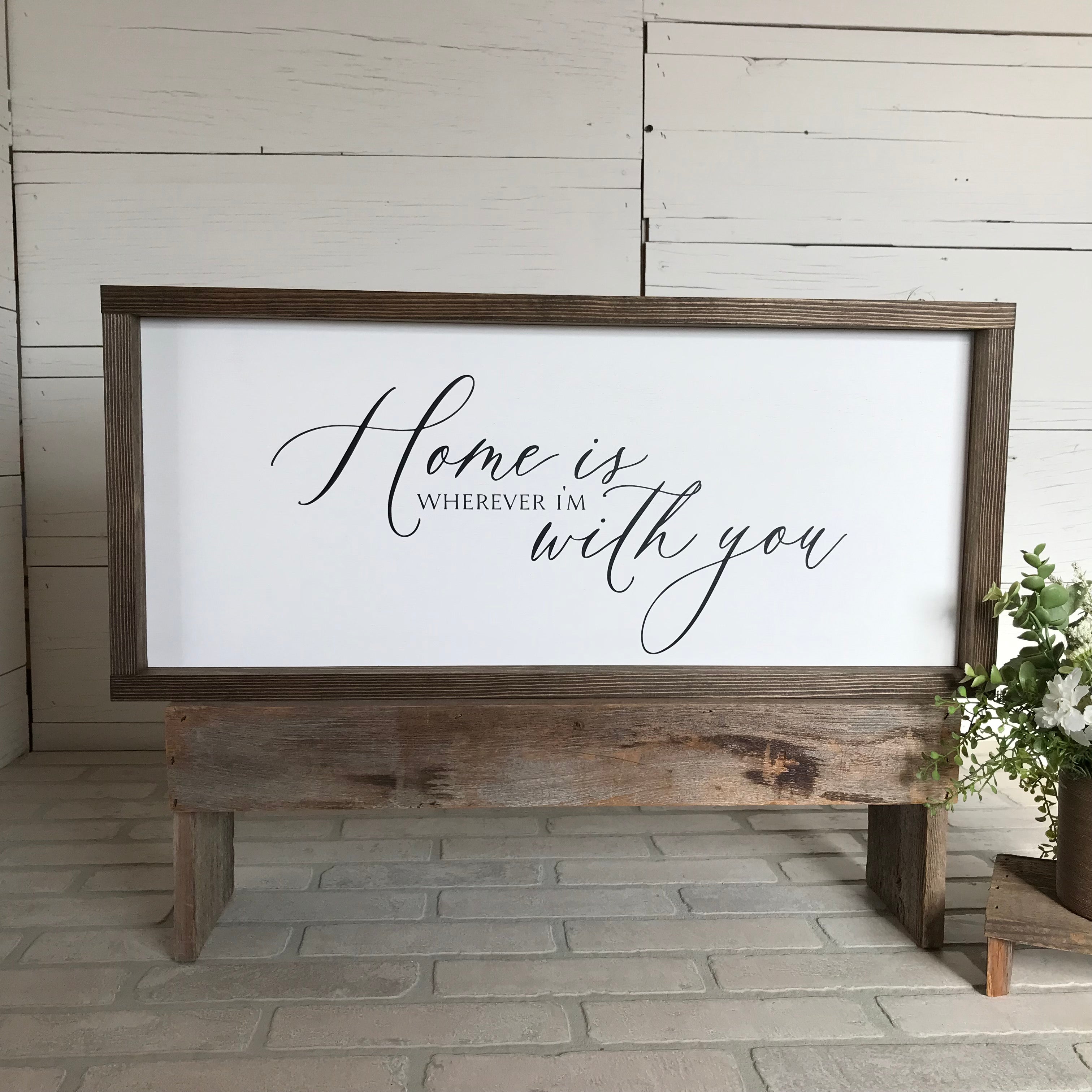 Home is Wherever I'm With You Farmhouse Sign