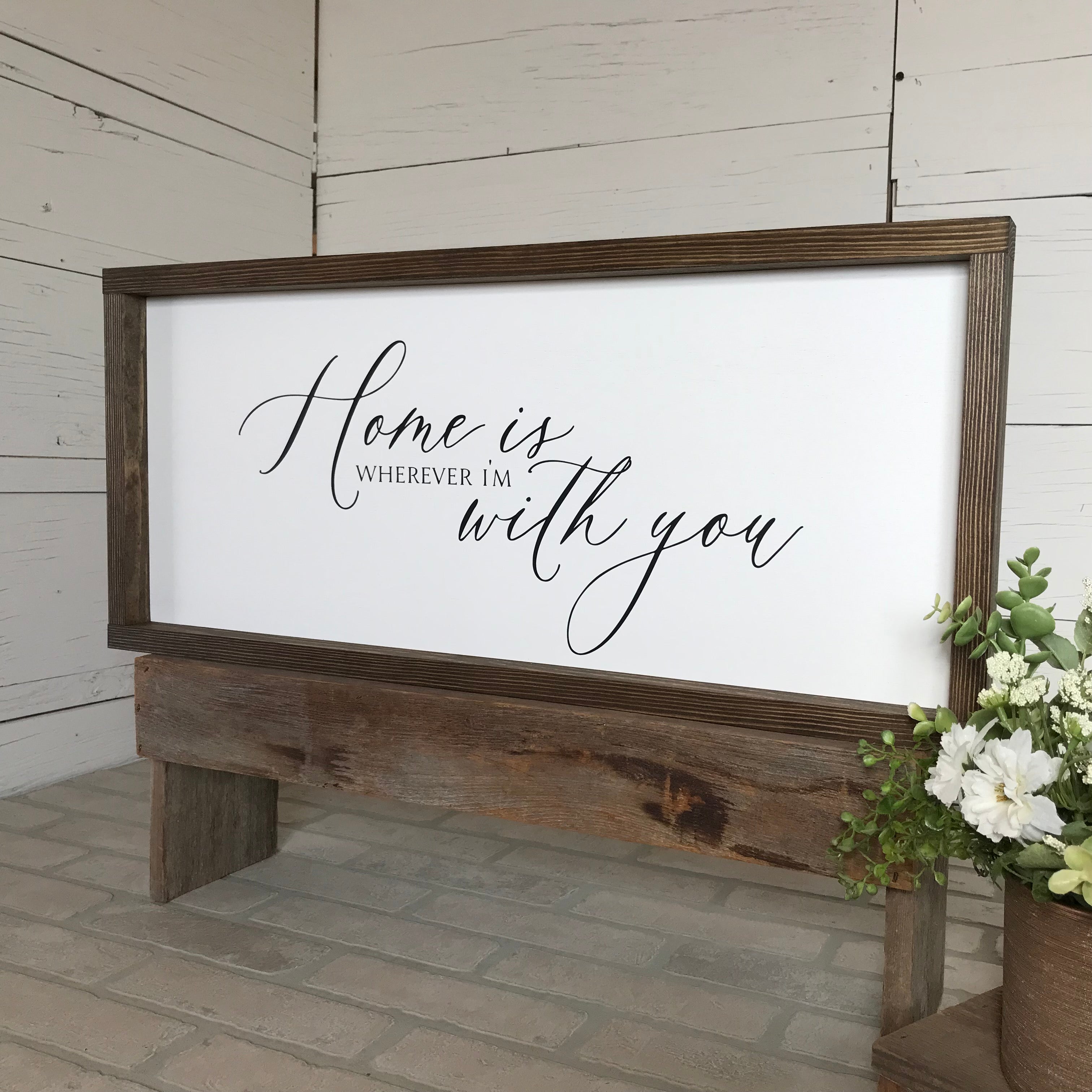 Home is Wherever I'm With You Farmhouse Sign
