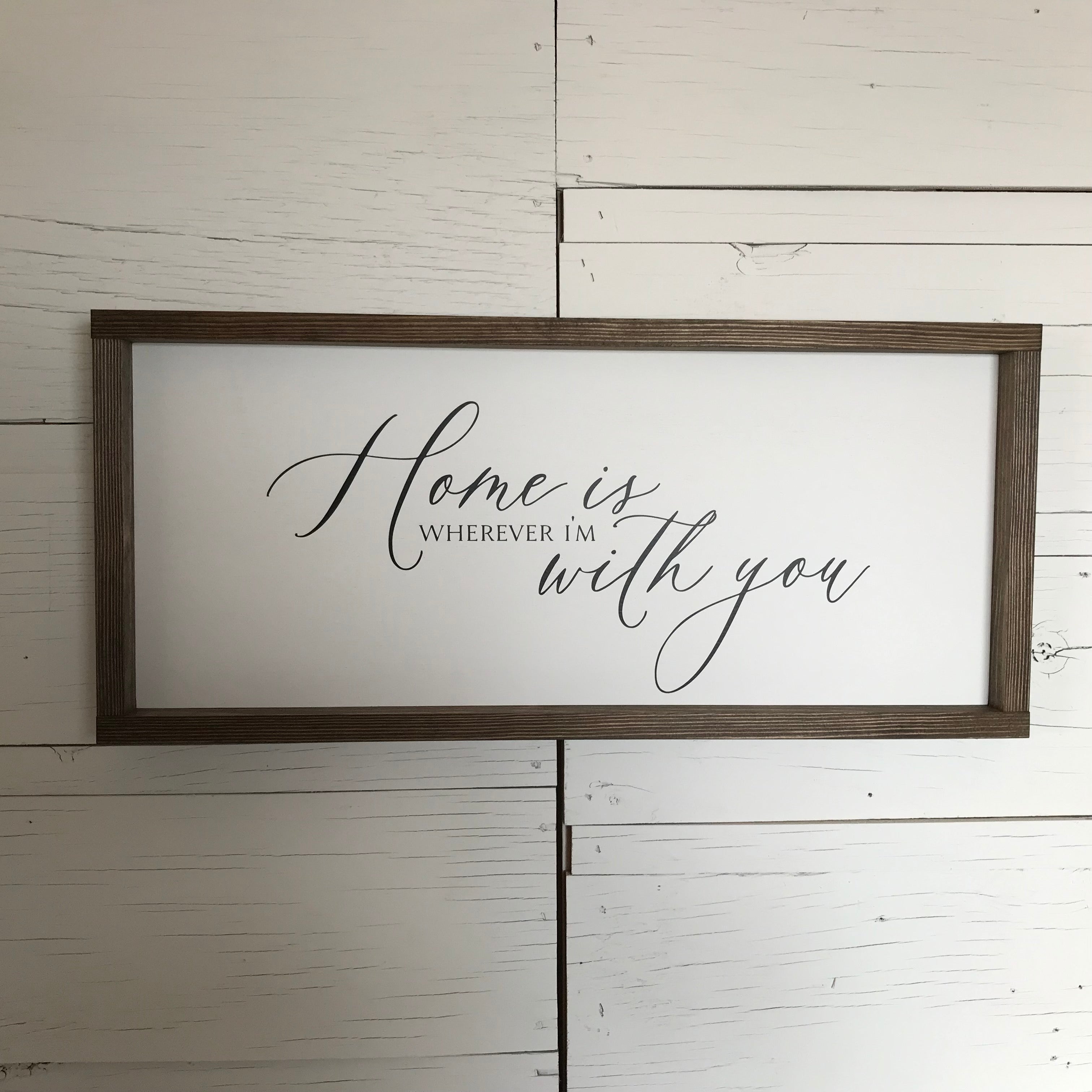 Home is Wherever I'm With You Farmhouse Sign