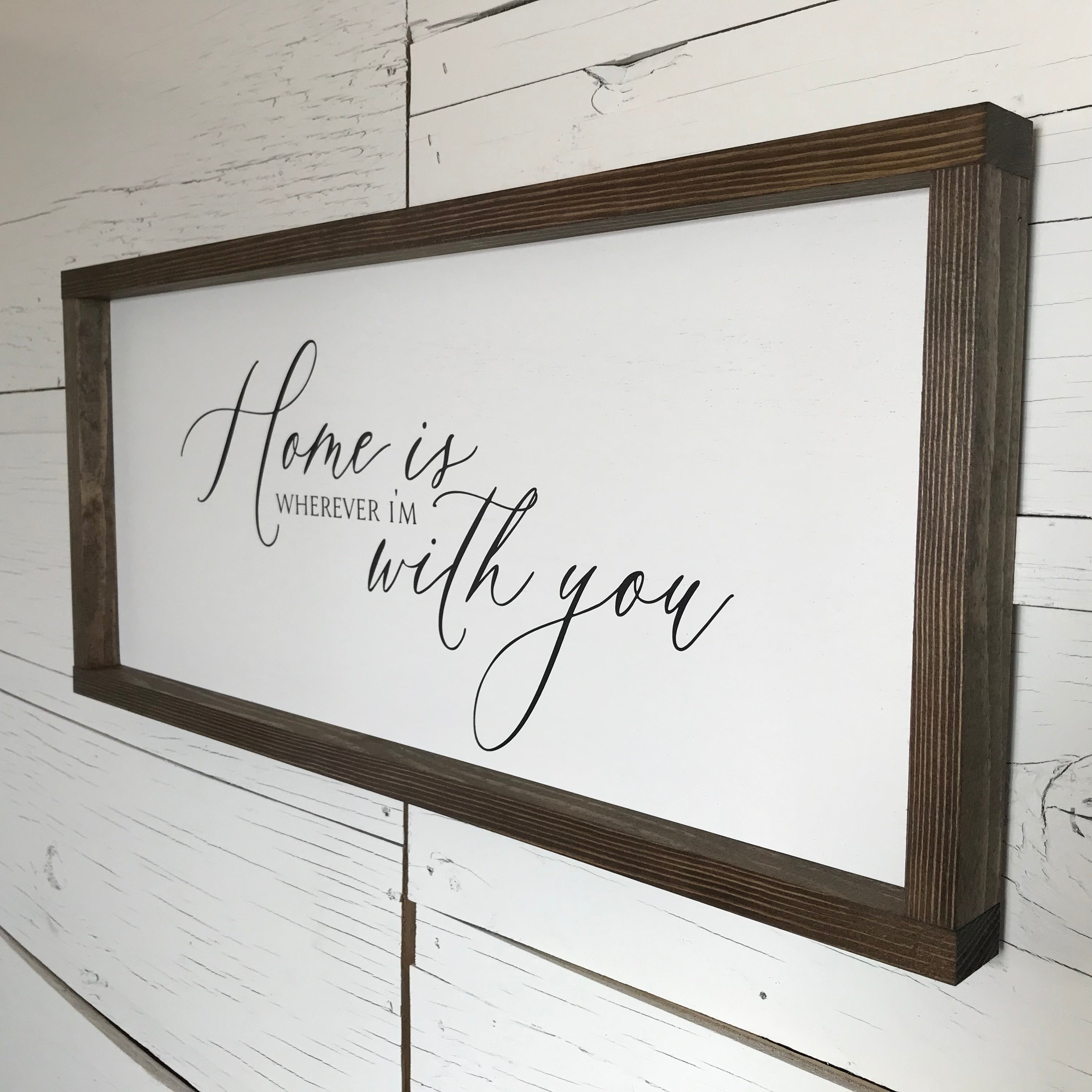 Home is Wherever I'm With You Farmhouse Sign