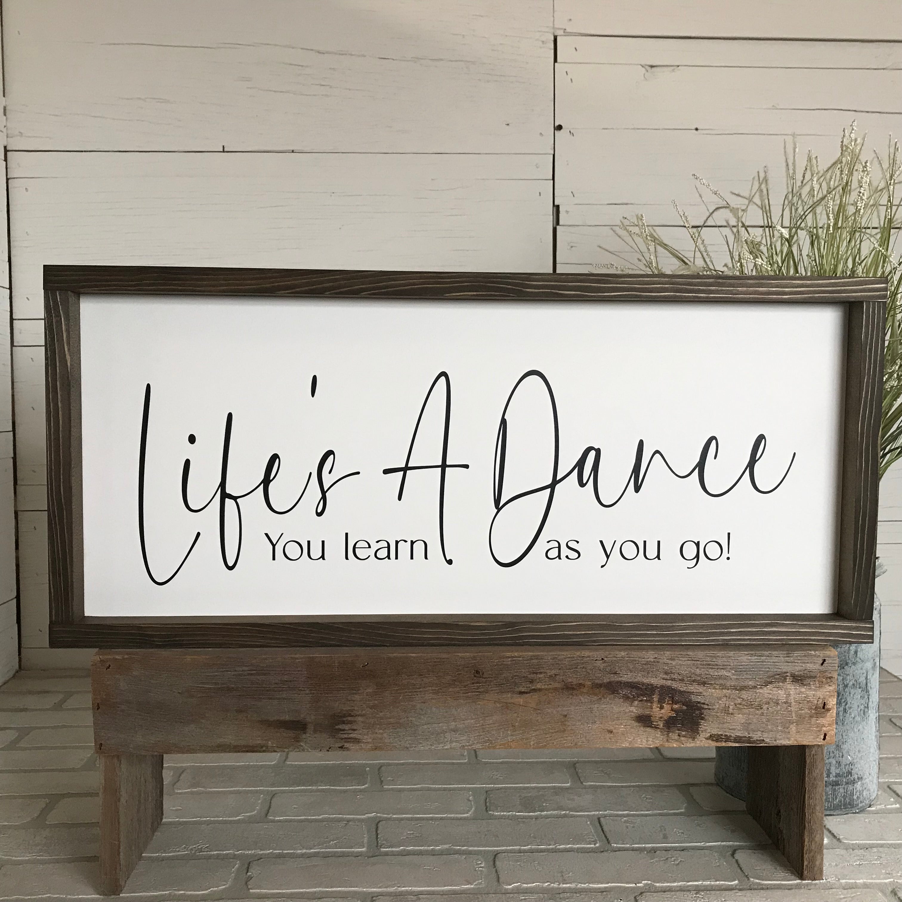 Life's a Dance You Learn as You Go Framed Wooden Sign