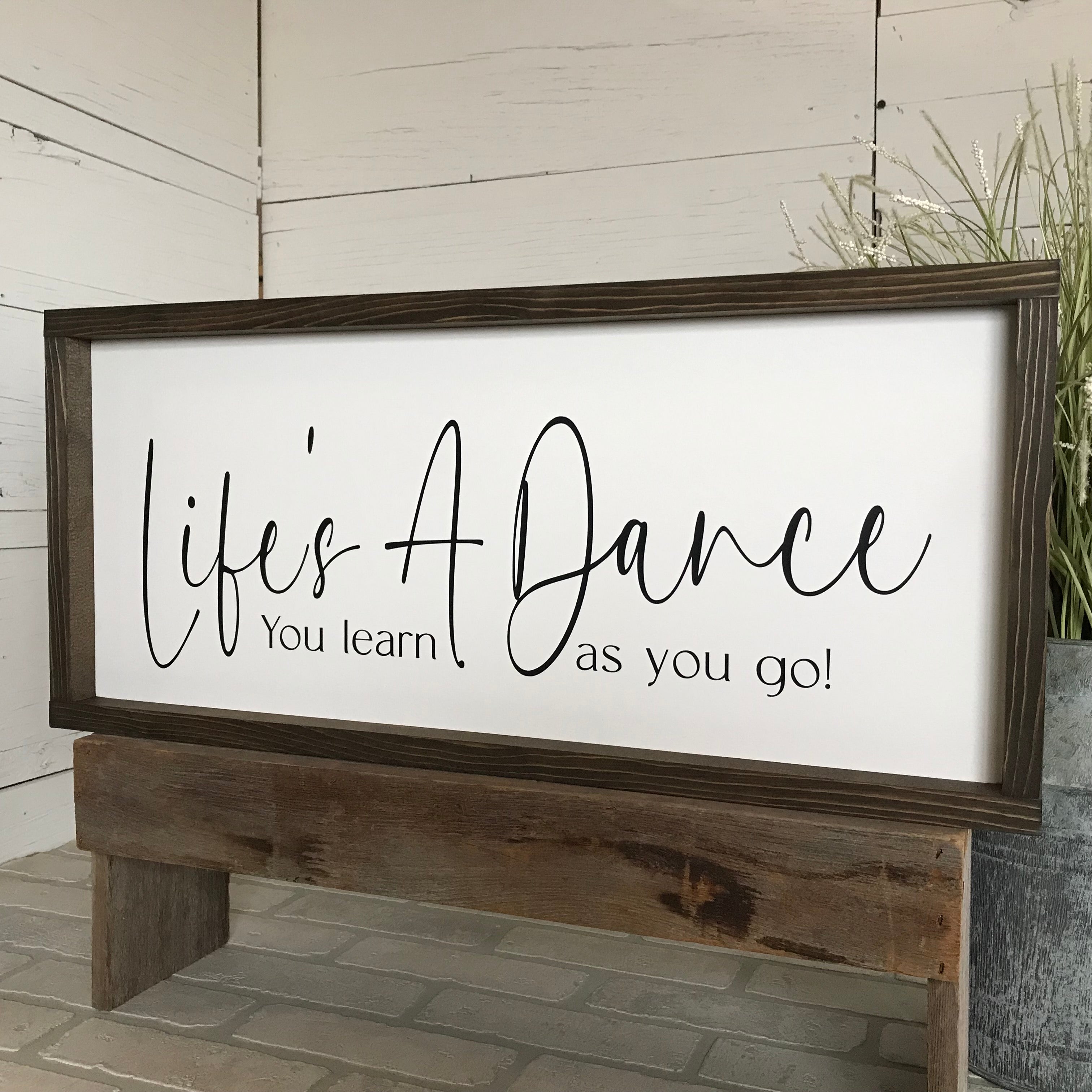 Life's a Dance You Learn as You Go Framed Wooden Sign