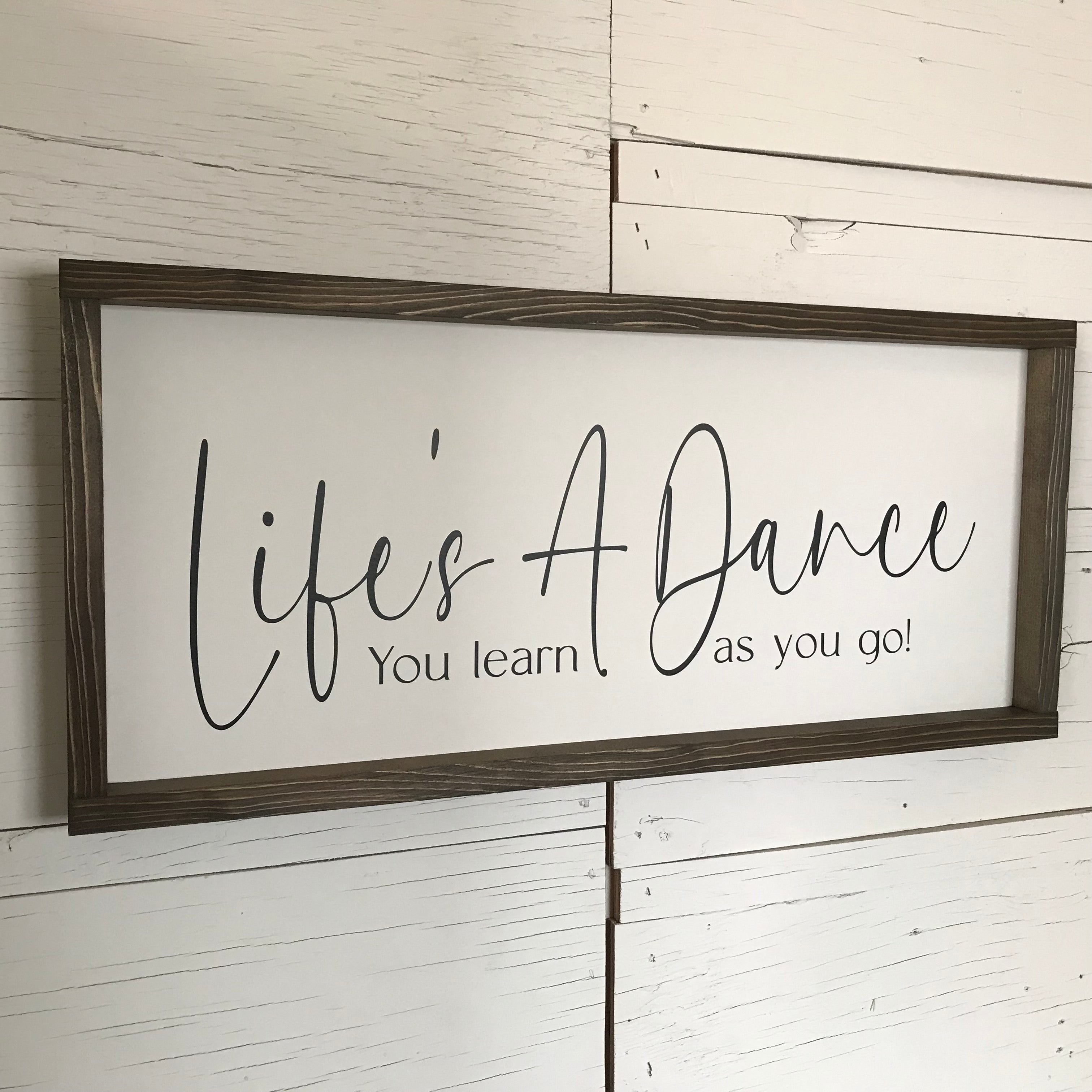 Life's a Dance You Learn as You Go Framed Wooden Sign