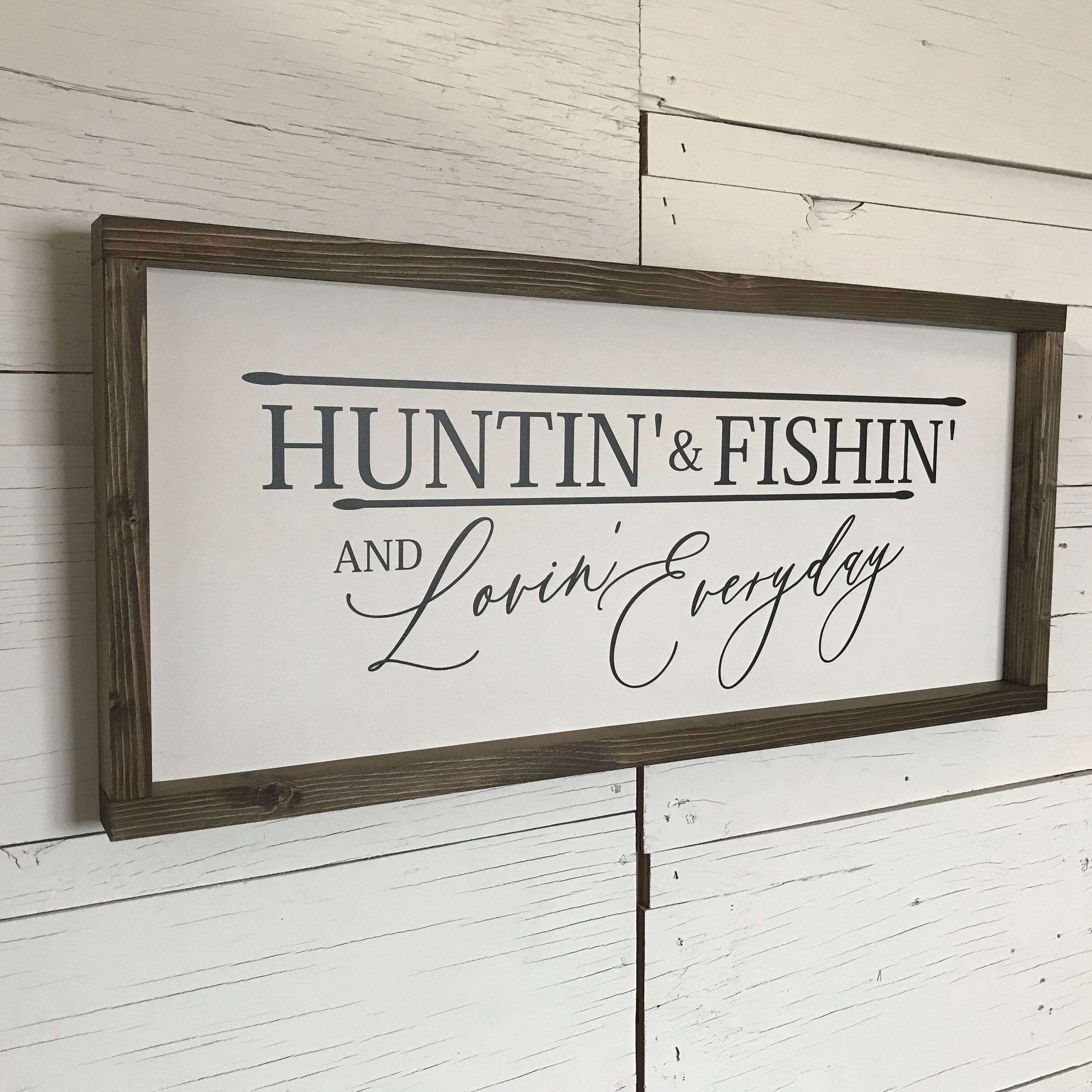 Huntin' Fishin' Lovin' Everyday Framed Wooden Sign