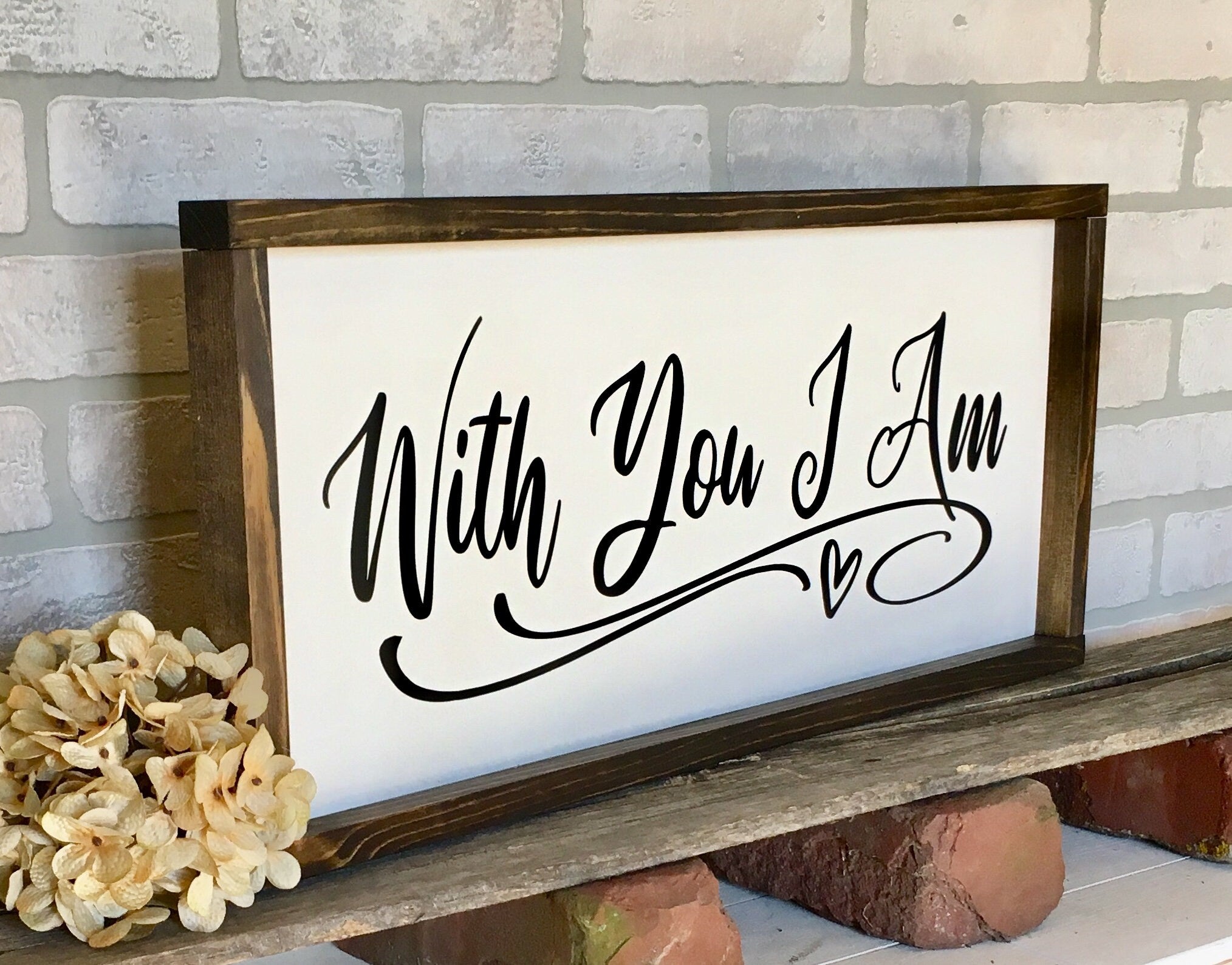 With You I Am, rustic farmhouse sign, Family, country wood signs, farmhouse decor, home decor, gift for her, inspirational