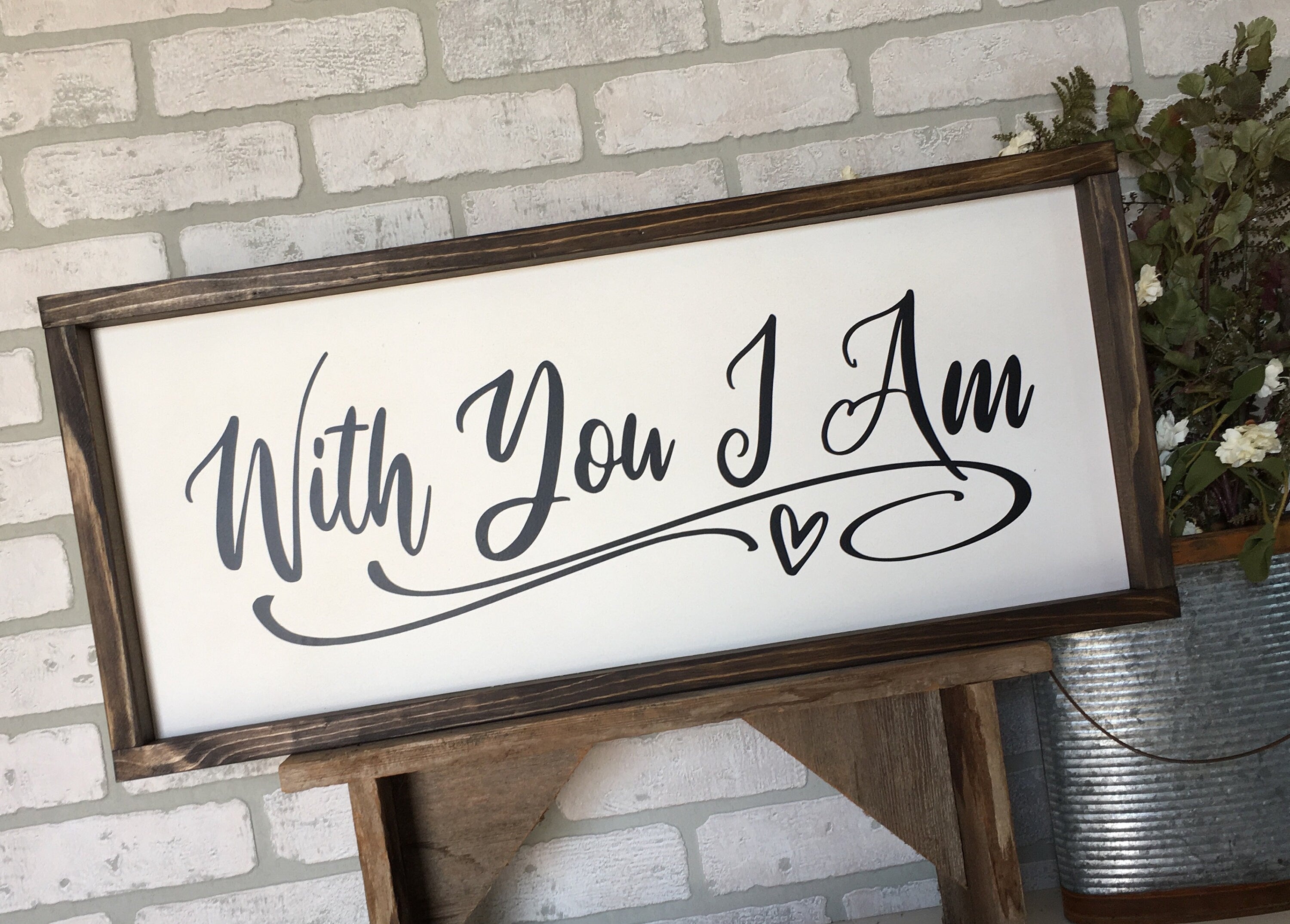 With You I Am, rustic farmhouse sign, Family, country wood signs, farmhouse decor, home decor, gift for her, inspirational