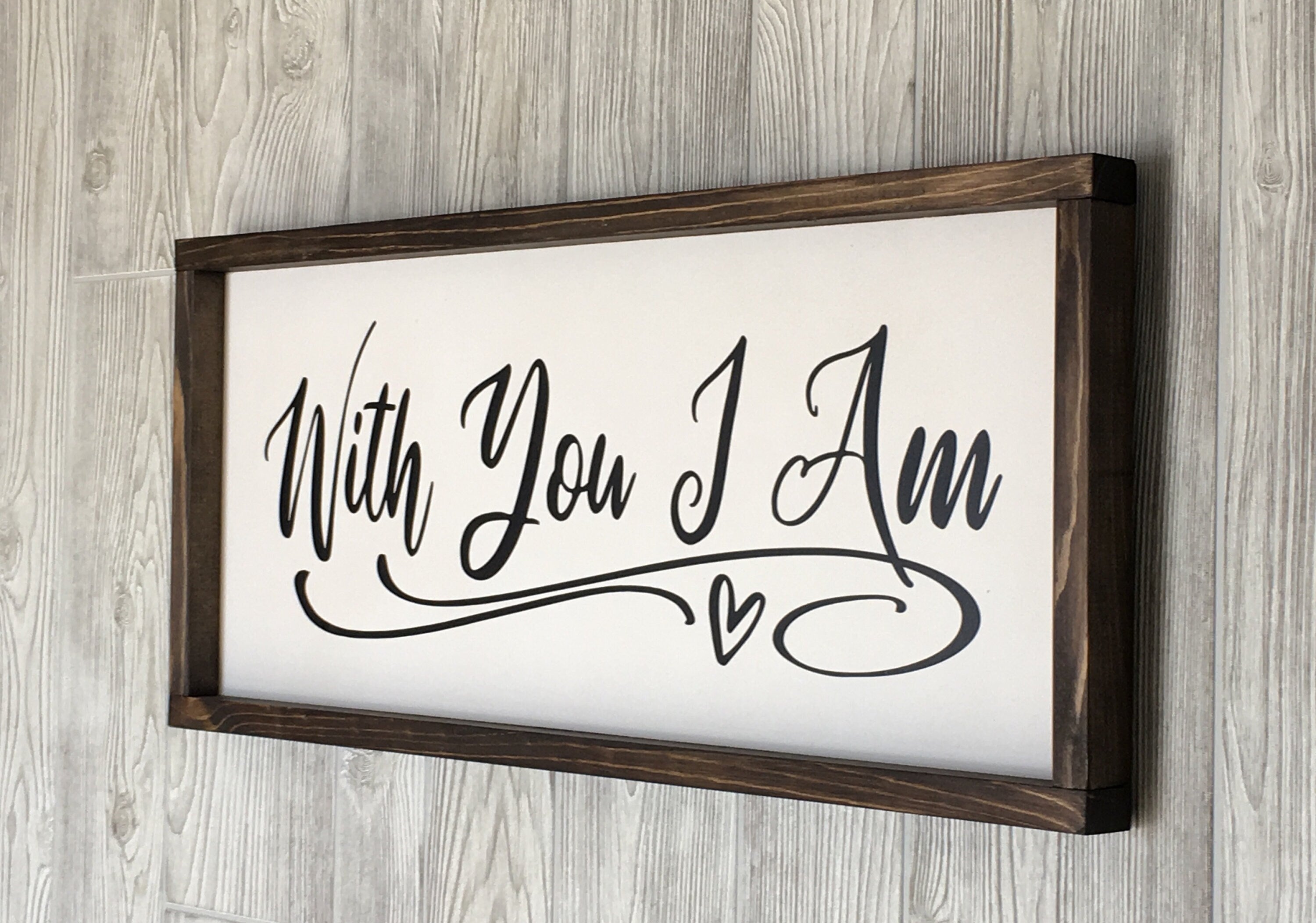 With You I Am, rustic farmhouse sign, Family, country wood signs, farmhouse decor, home decor, gift for her, inspirational