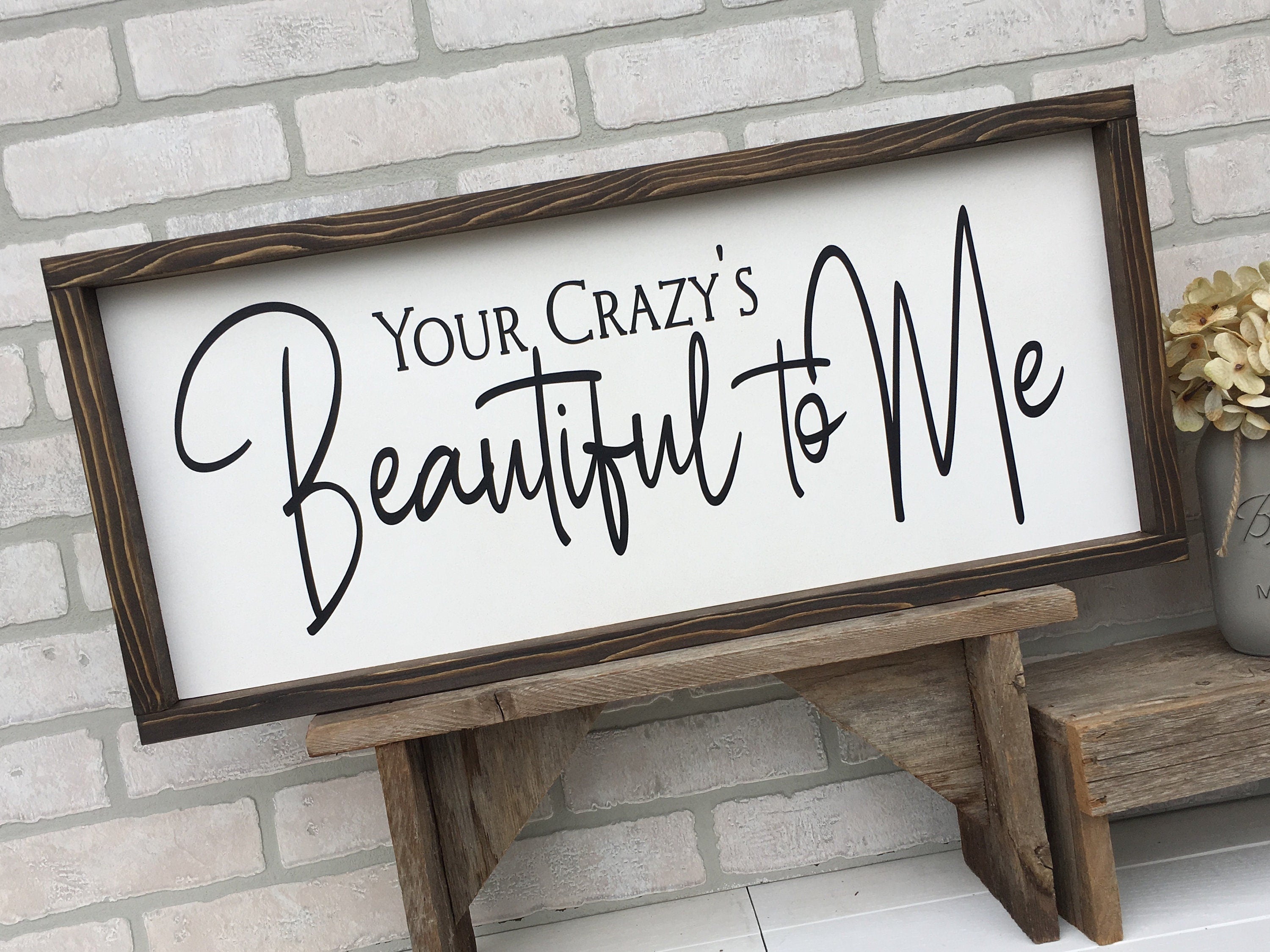 Your Crazy's Beautiful to Me, rustic farmhouse sign , country wood signs, home decor, gift for her