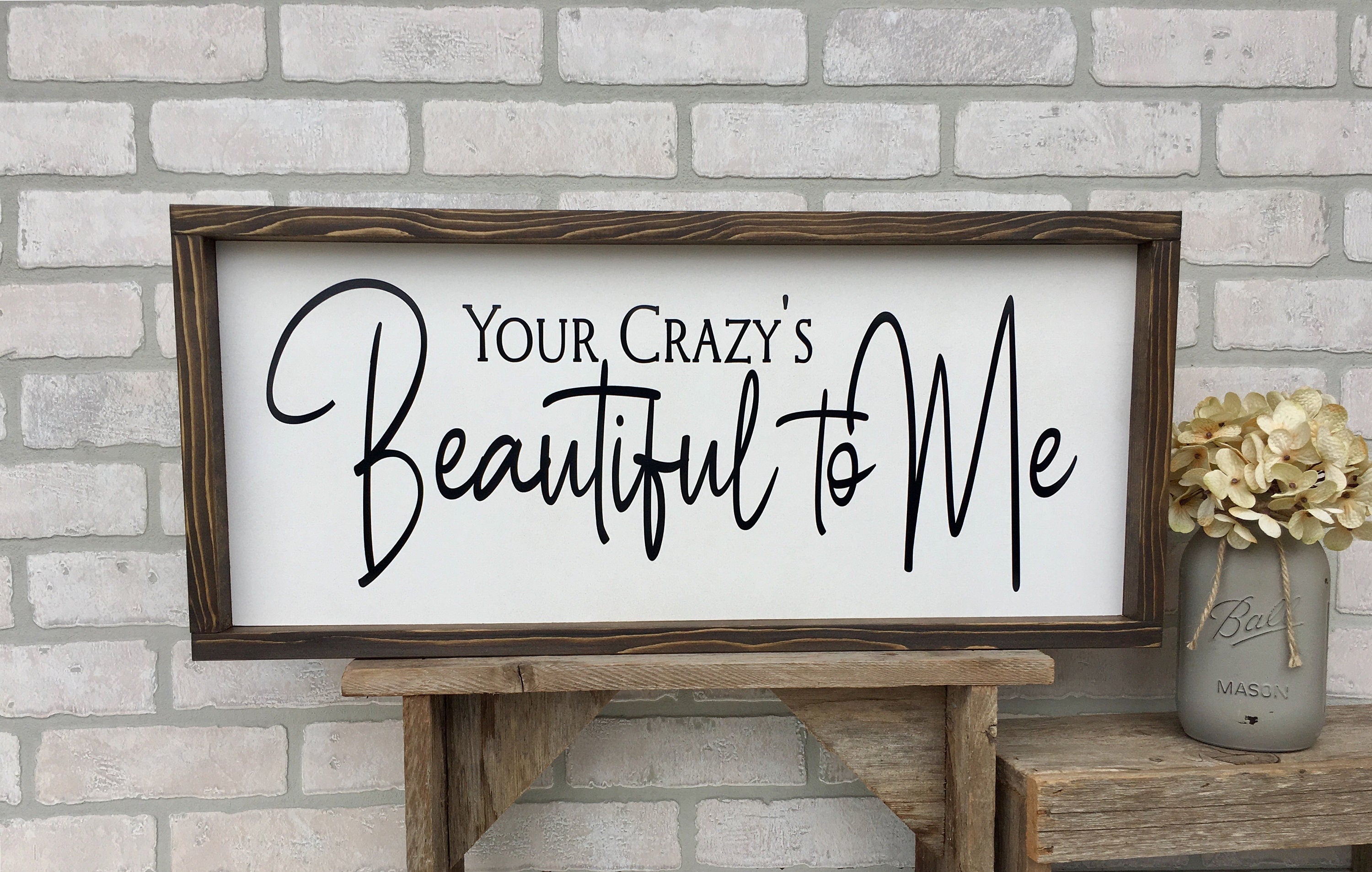 Your Crazy's Beautiful to Me, rustic farmhouse sign , country wood signs, home decor, gift for her