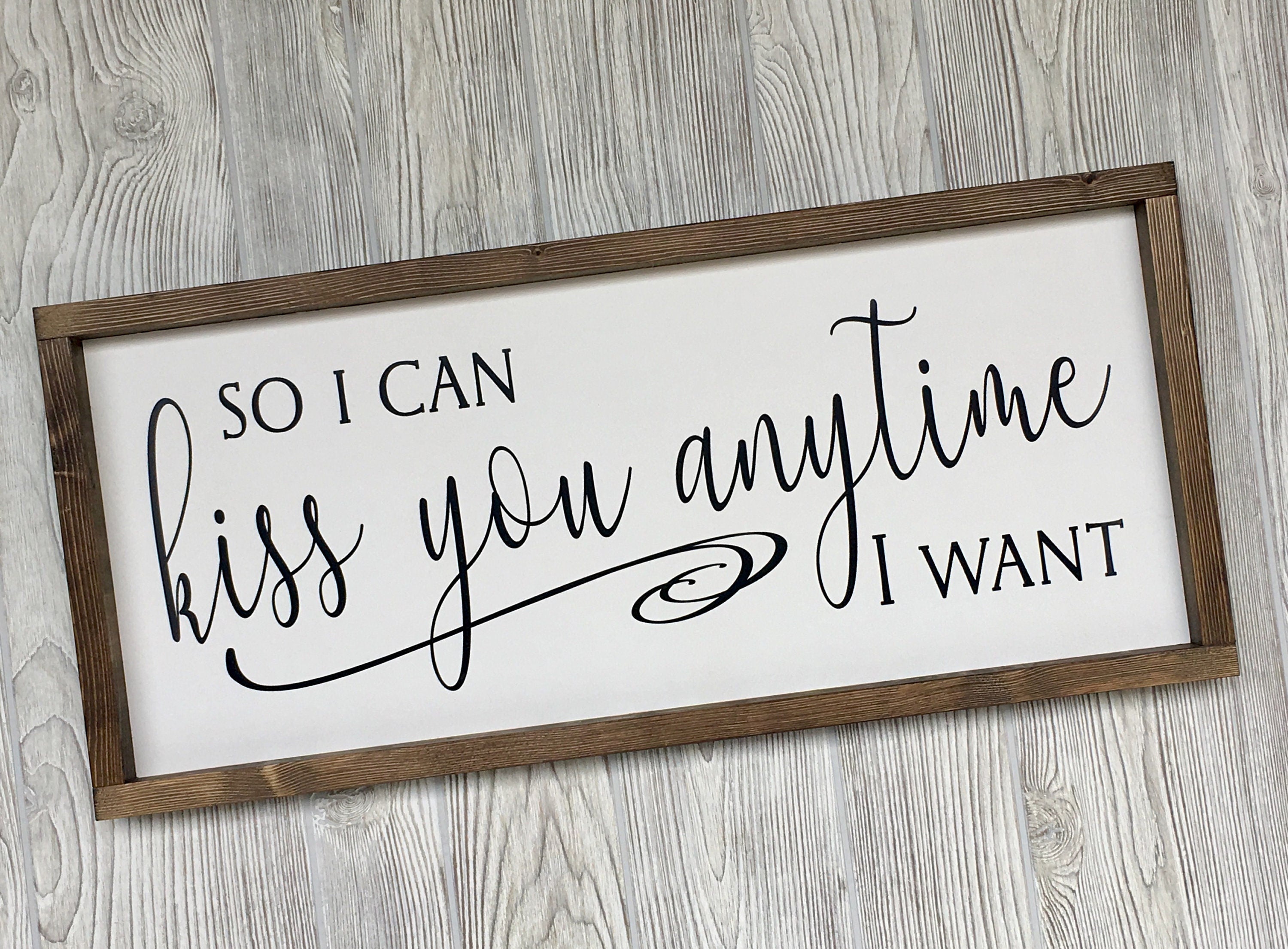 so I can kiss you anytime I want, master bedroom wall decor, above bed sign, wooden framed sign