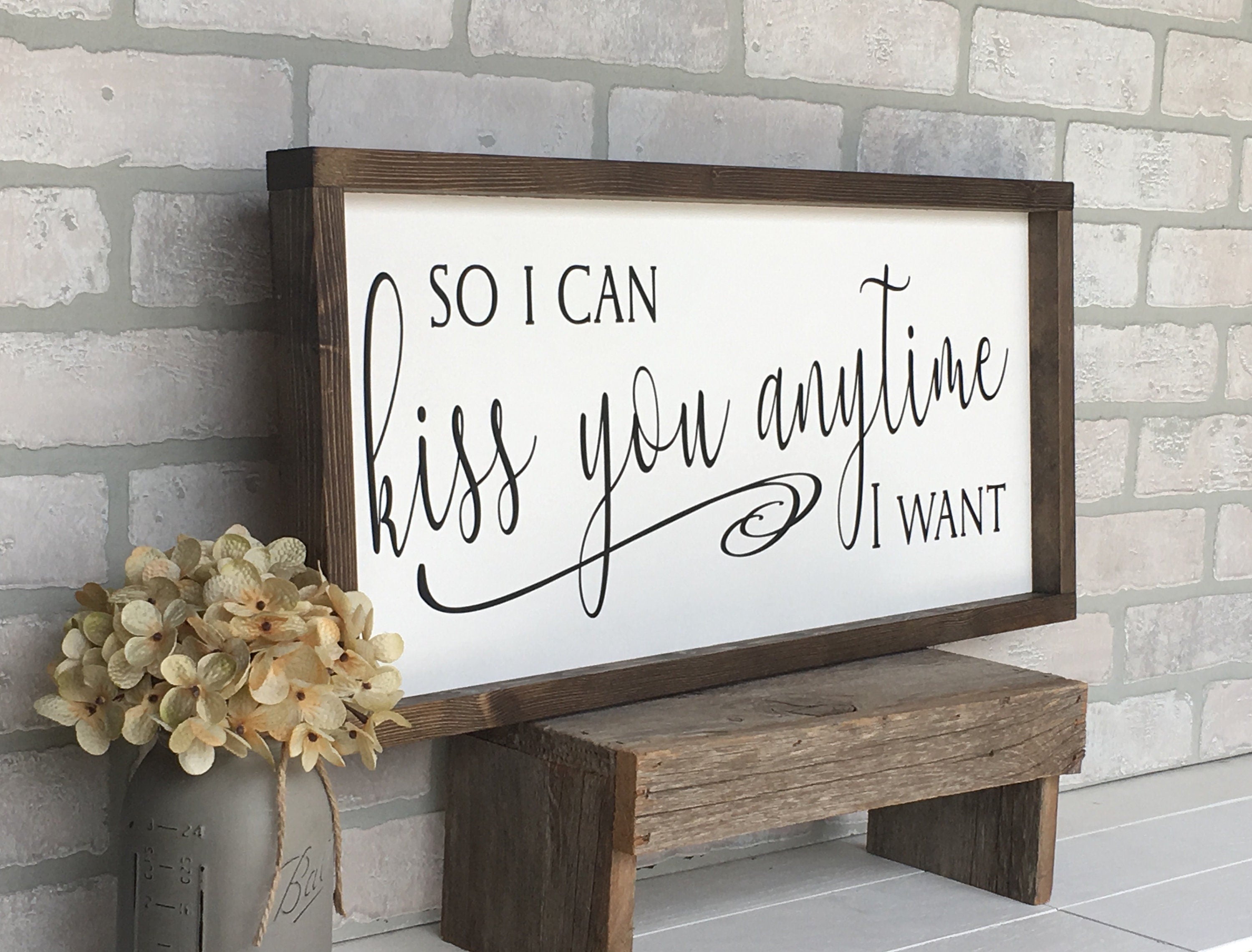so I can kiss you anytime I want, master bedroom wall decor, above bed sign, wooden framed sign