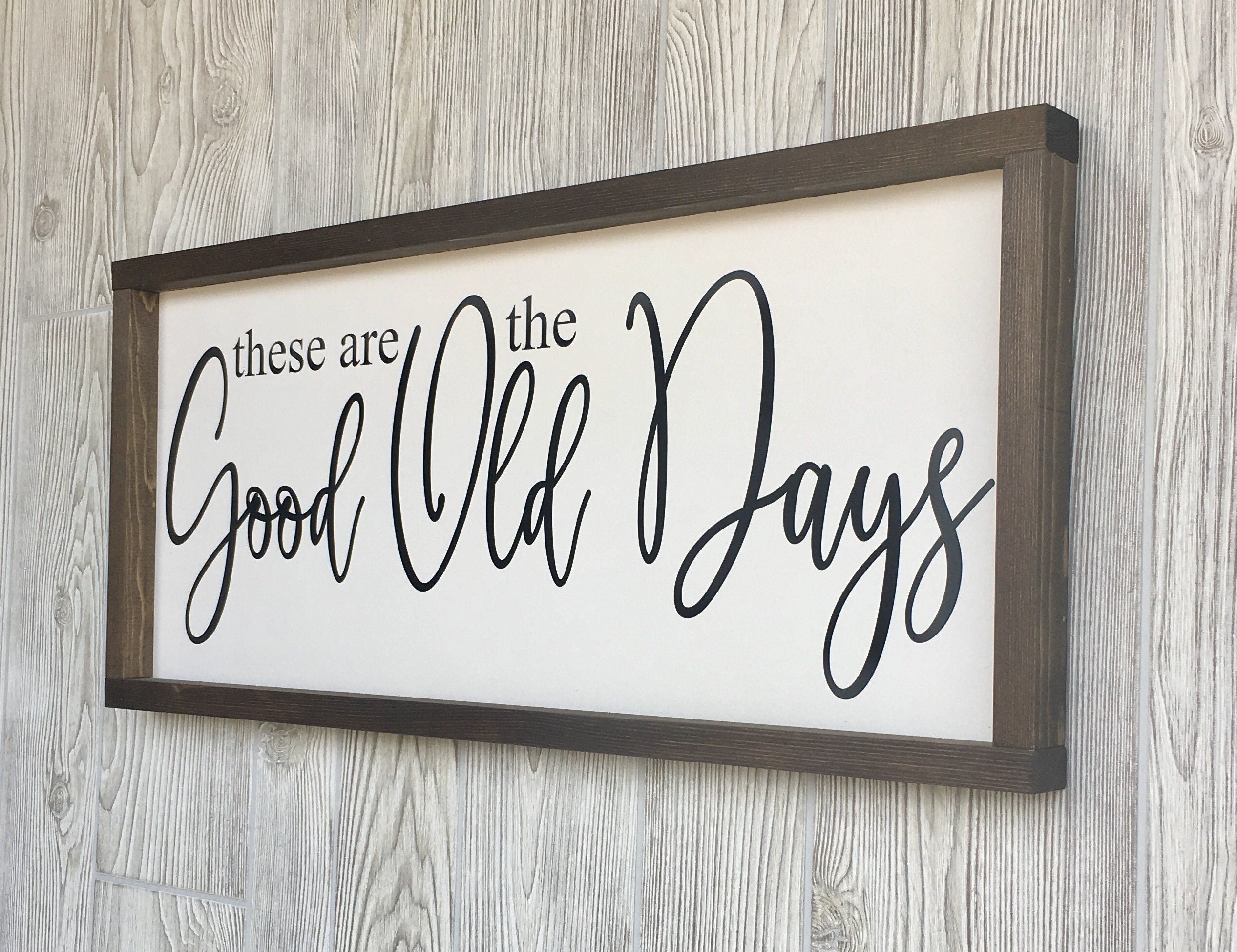 these are the good old days, rustic farmhouse sign , country wood signs, home decor, gift for her