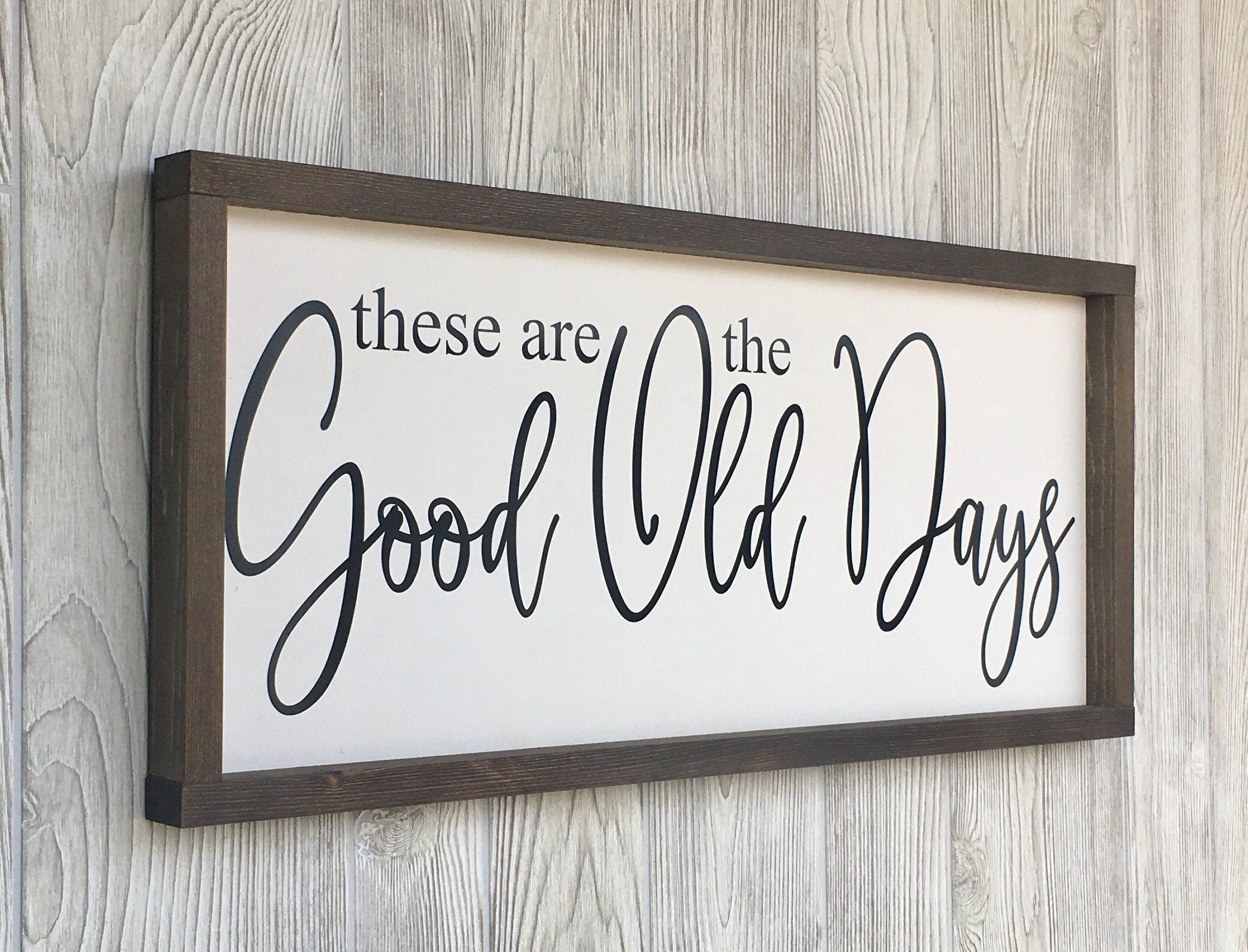 these are the good old days, rustic farmhouse sign , country wood signs, home decor, gift for her