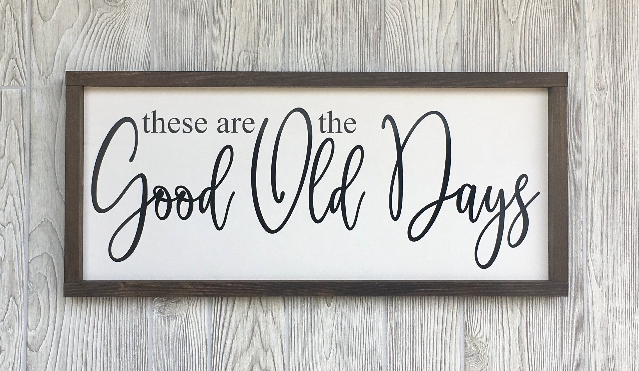 these are the good old days, rustic farmhouse sign , country wood signs, home decor, gift for her