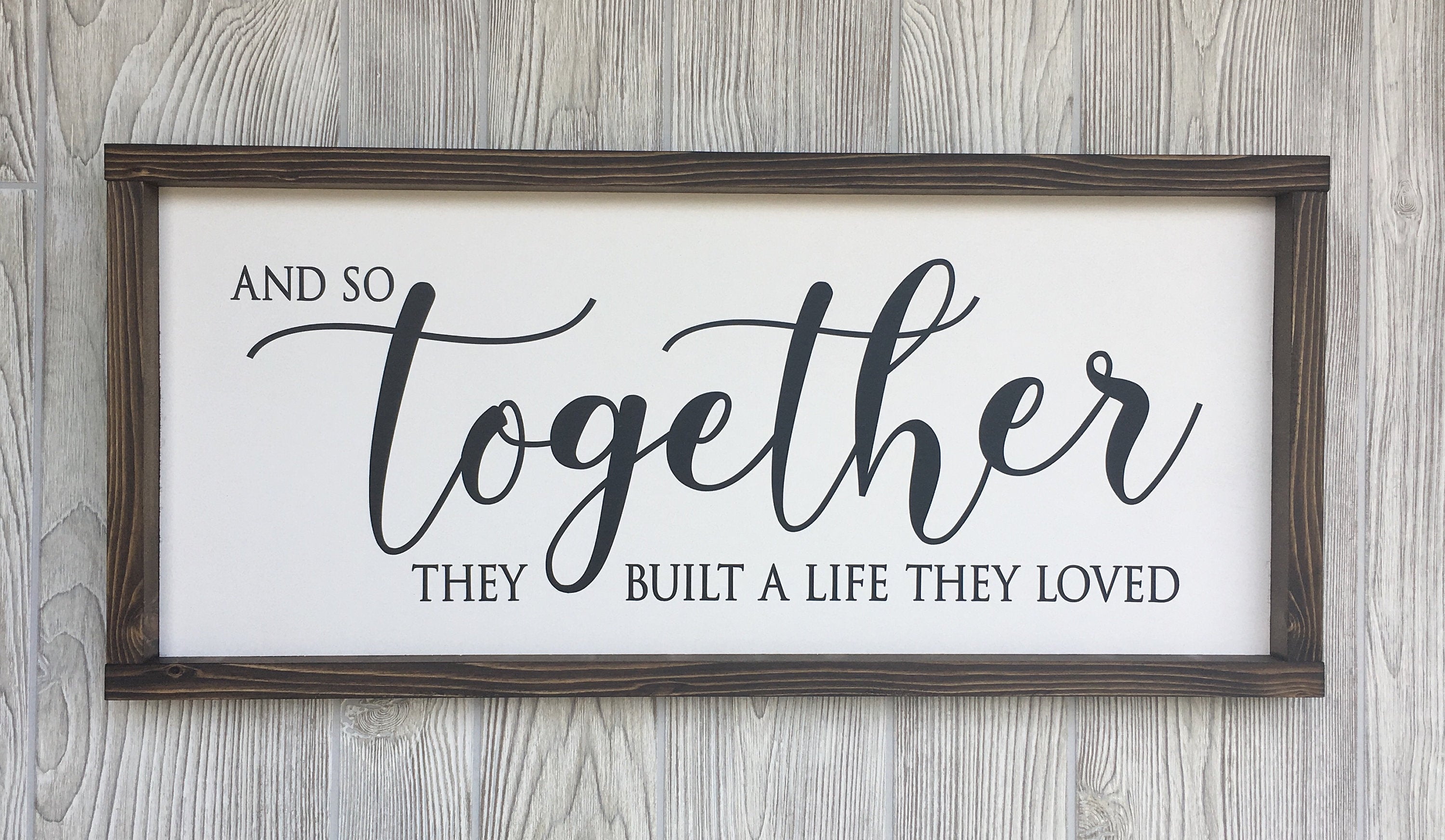 and so together they built a life they loved, rustic farmhouse sign , country wood picture, home decor, anniversary gift, wedding