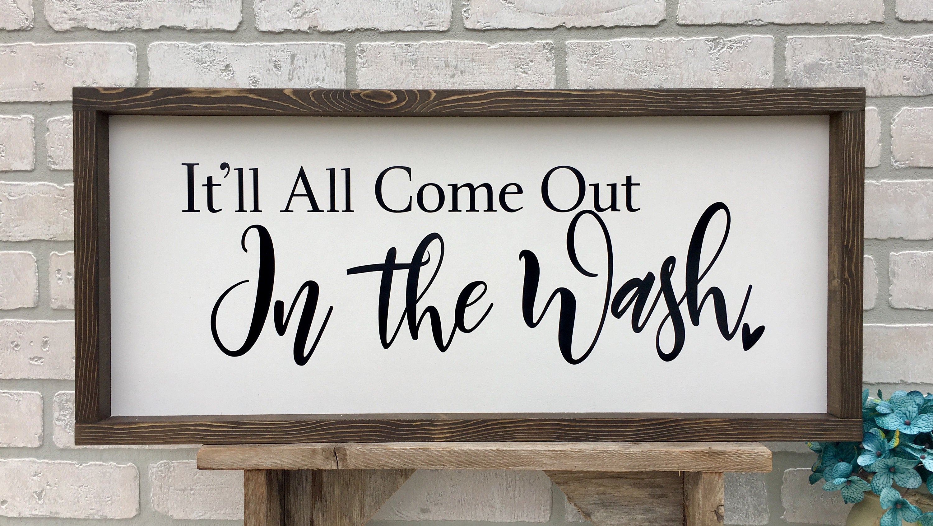 it'll all come out in the wash, rustic farmhouse sign , country wood signs, home decor, laundry room sign