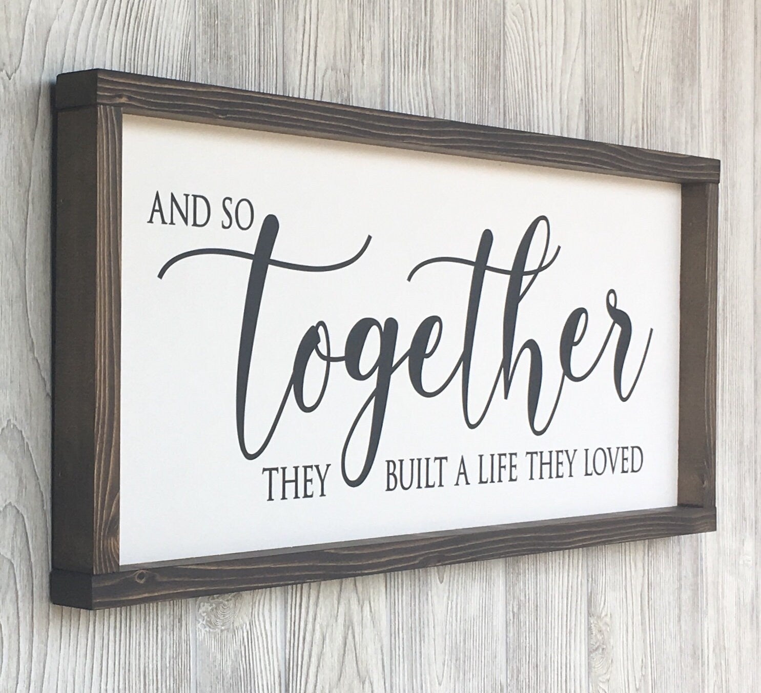 and so together they built a life they loved, rustic farmhouse sign , country wood picture, home decor, anniversary gift, wedding