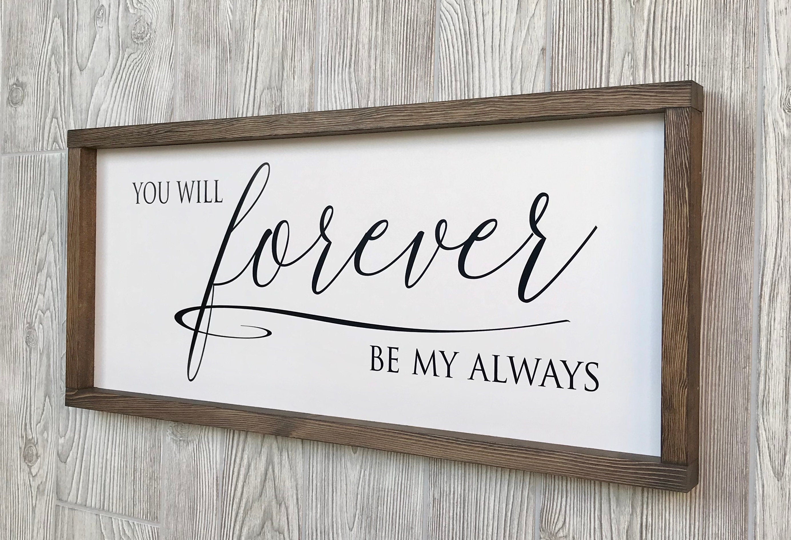you will forever be my always, rustic farmhouse sign , country wood signs, home decor, gift for her