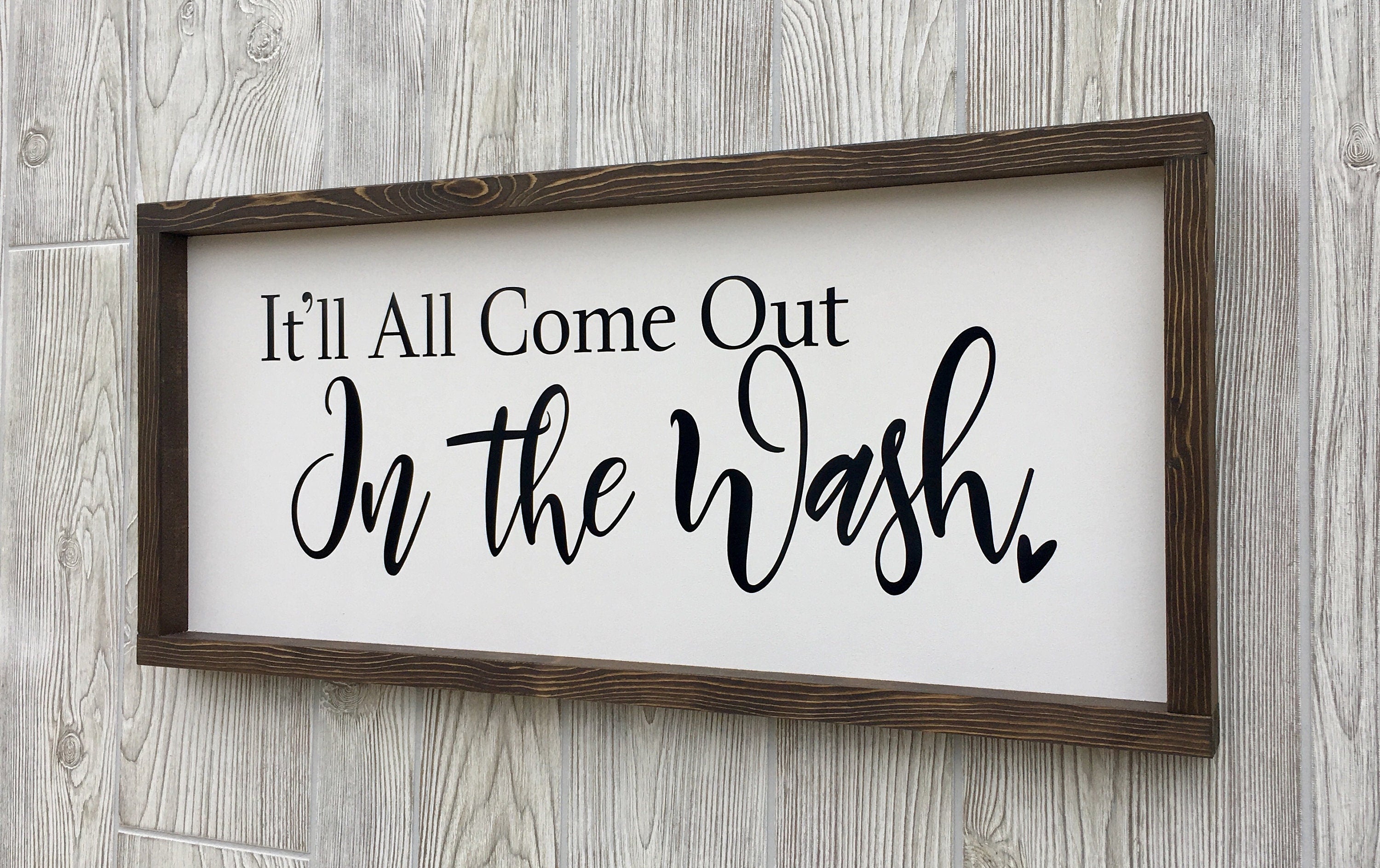 it'll all come out in the wash, rustic farmhouse sign , country wood signs, home decor, laundry room sign