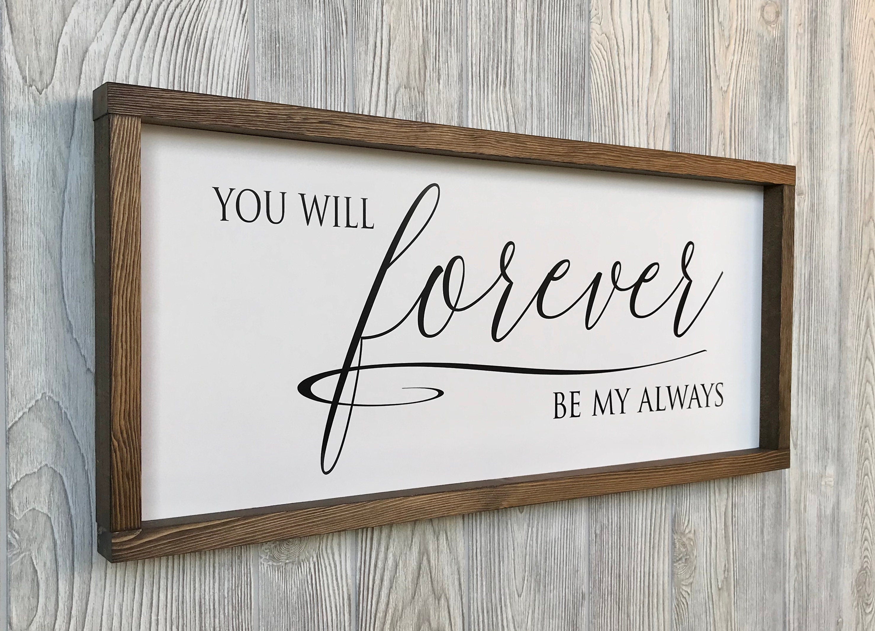 you will forever be my always, rustic farmhouse sign , country wood signs, home decor, gift for her