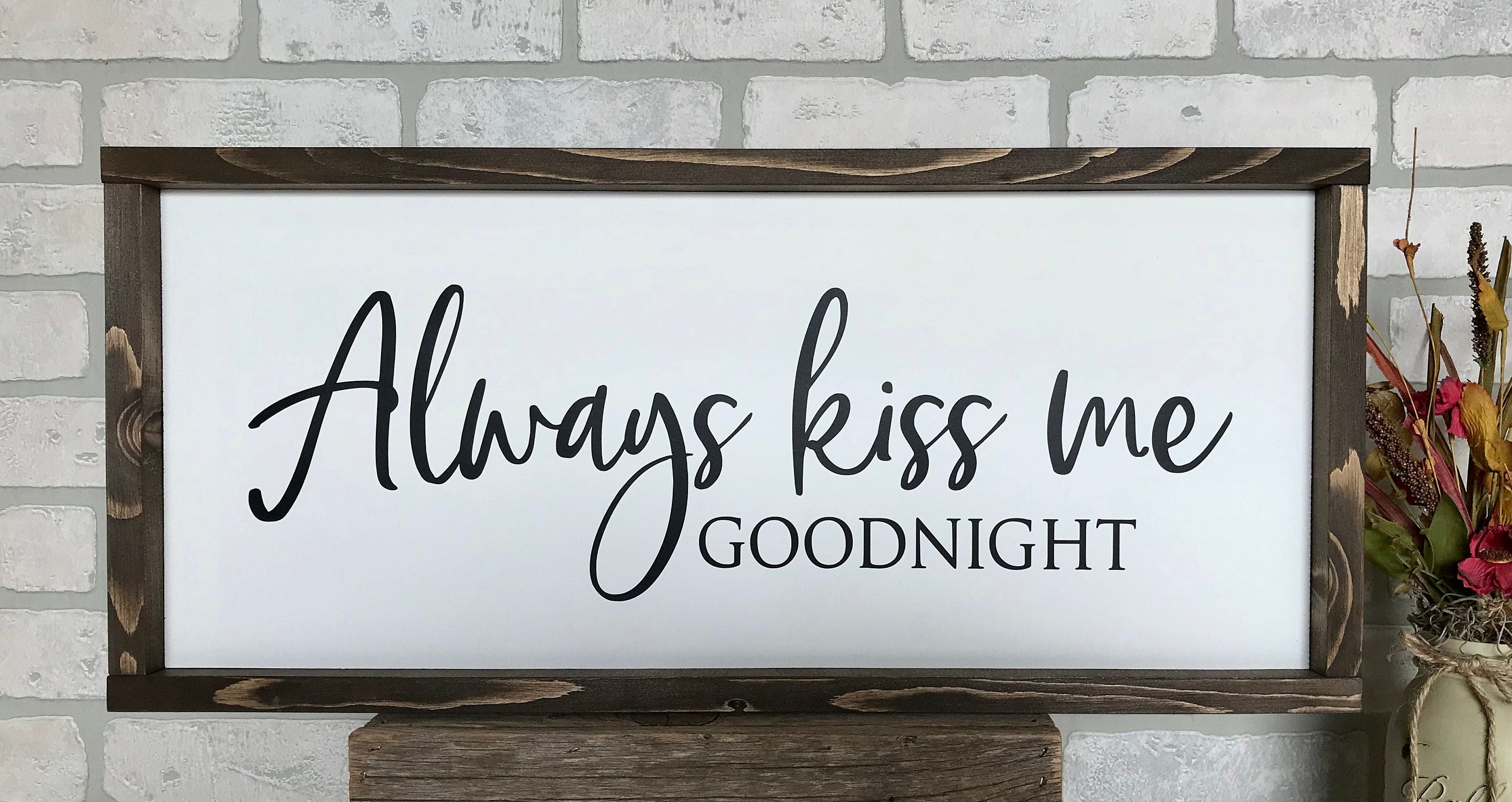 Always kiss me goodnight, rustic farmhouse sign , country wood signs, home decor, gift for her