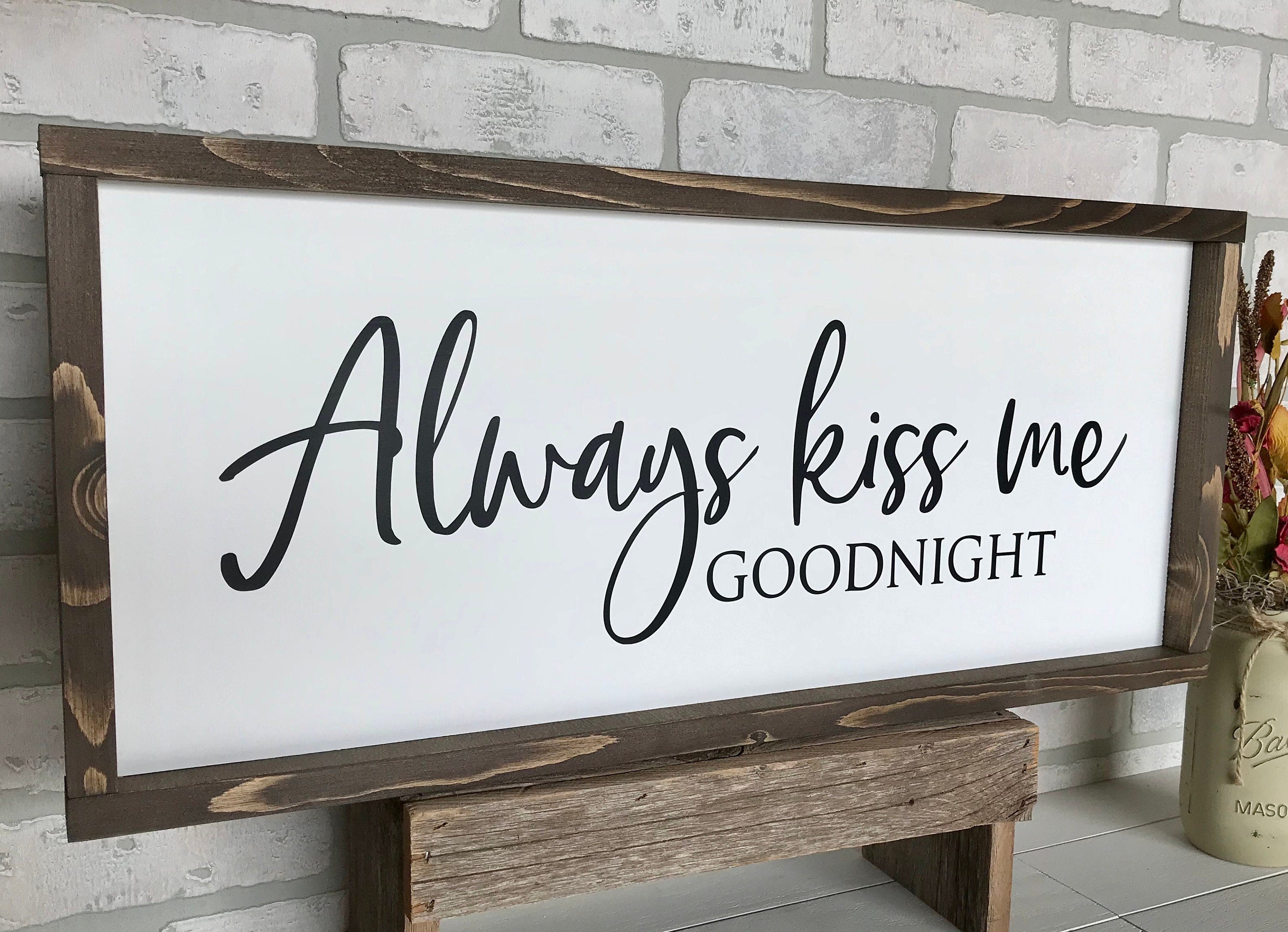 Always kiss me goodnight, rustic farmhouse sign , country wood signs, home decor, gift for her