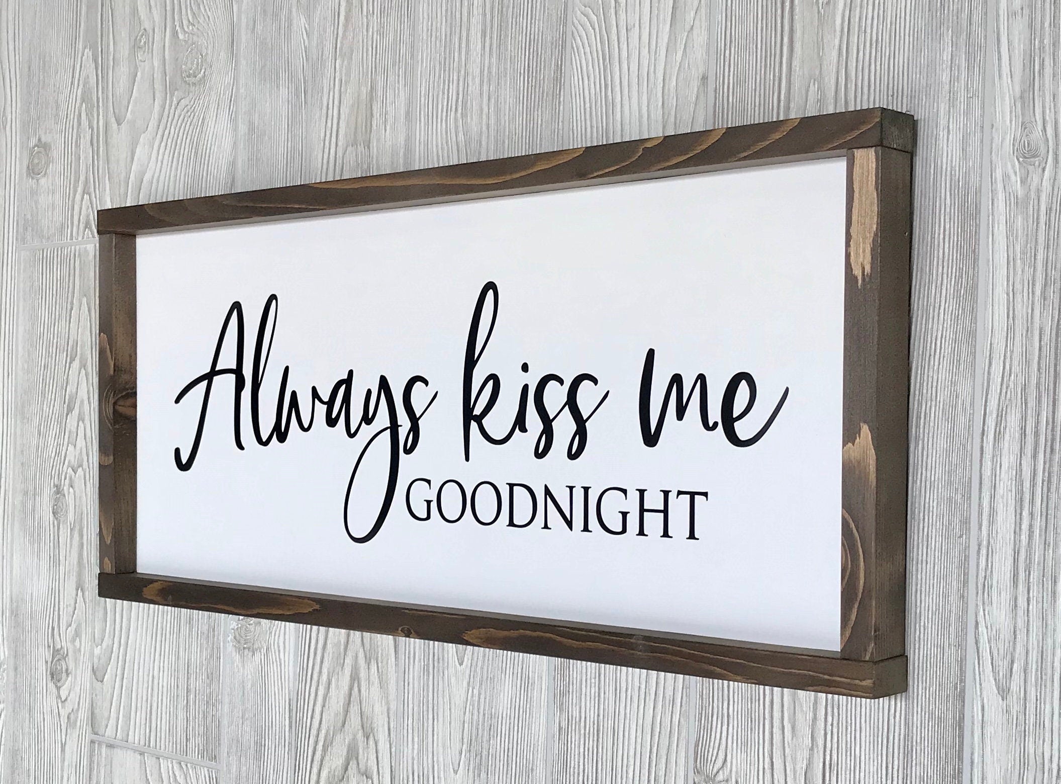 Always kiss me goodnight, rustic farmhouse sign , country wood signs, home decor, gift for her