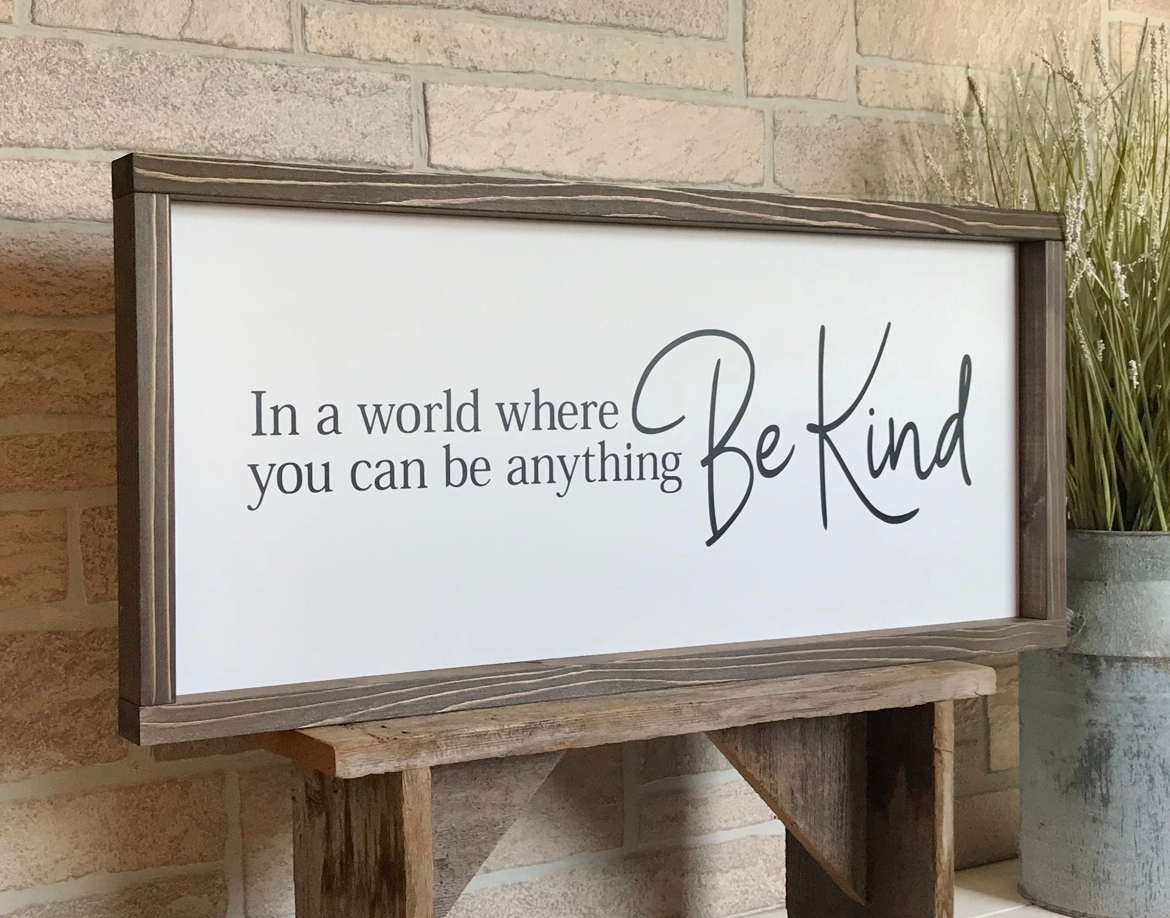 in a world where you can be anything, be kind, rustic farmhouse sign , country wood signs, home decor, gift for her