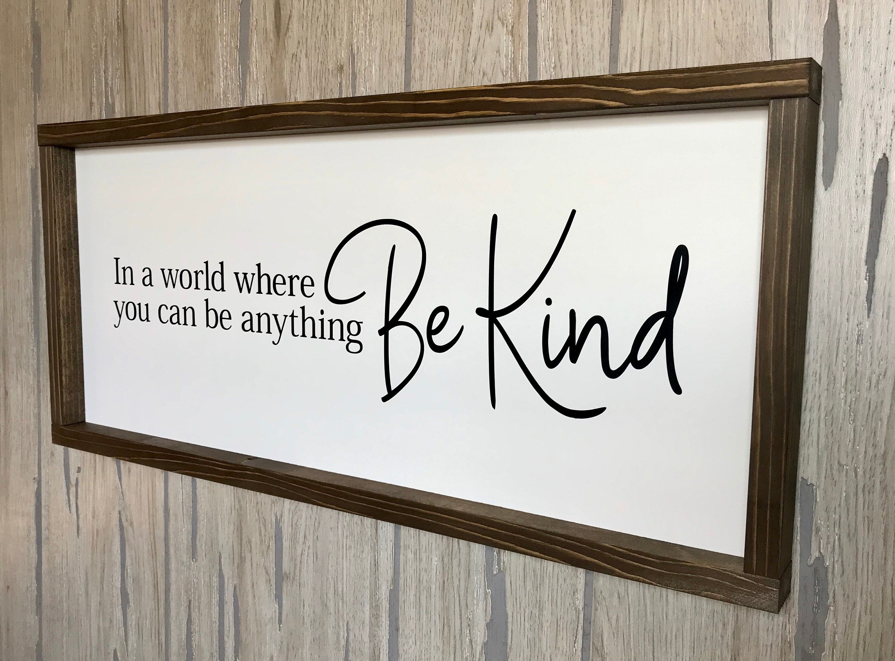 in a world where you can be anything, be kind, rustic farmhouse sign , country wood signs, home decor, gift for her