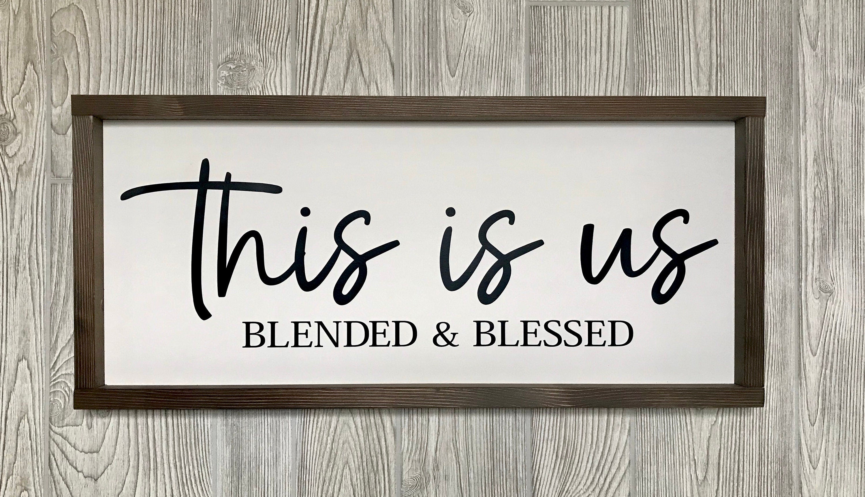 this is us blended and blessed, rustic farmhouse sign , country wood signs, home decor, gift for her