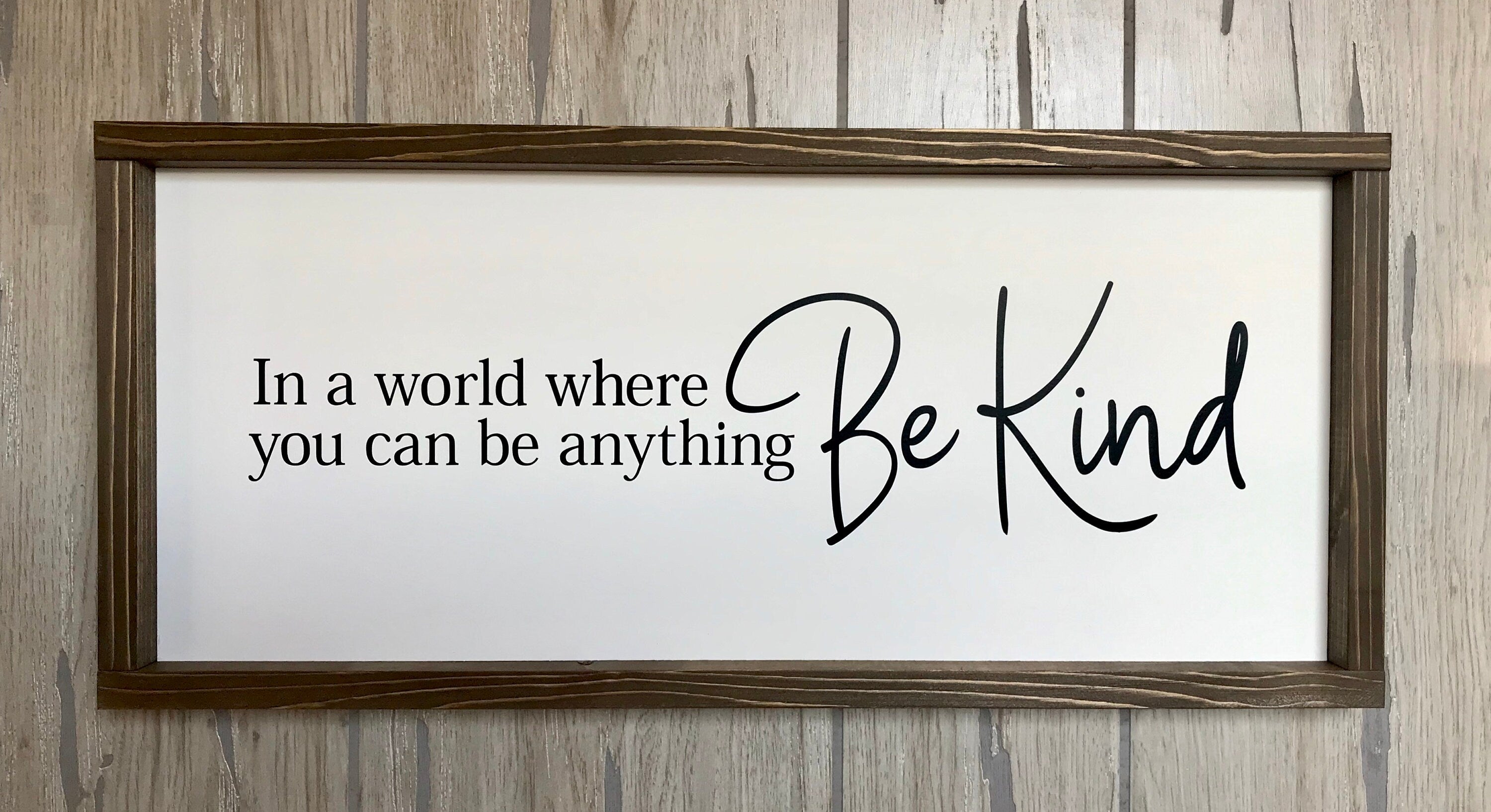 in a world where you can be anything, be kind, rustic farmhouse sign , country wood signs, home decor, gift for her