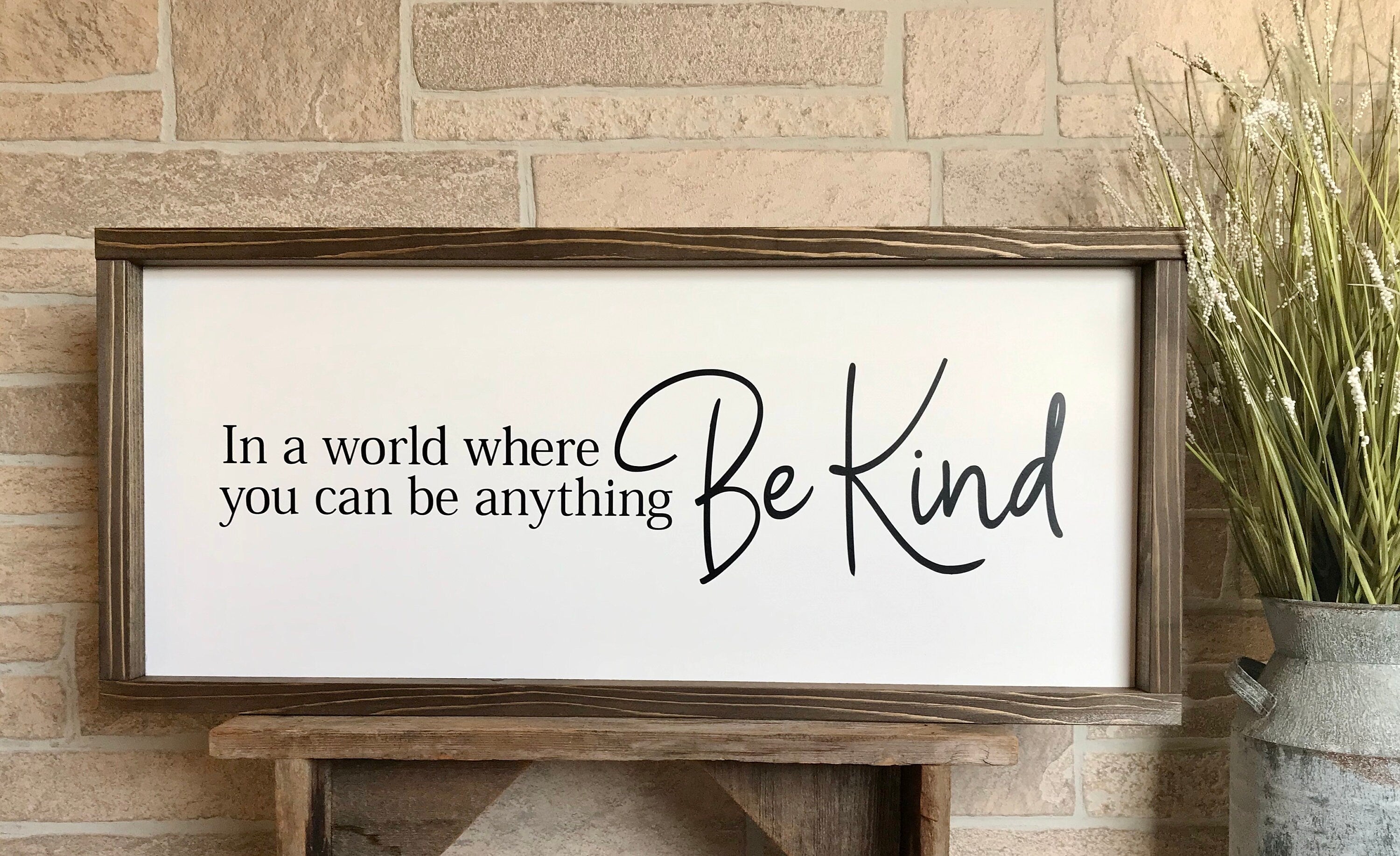 in a world where you can be anything, be kind, rustic farmhouse sign , country wood signs, home decor, gift for her