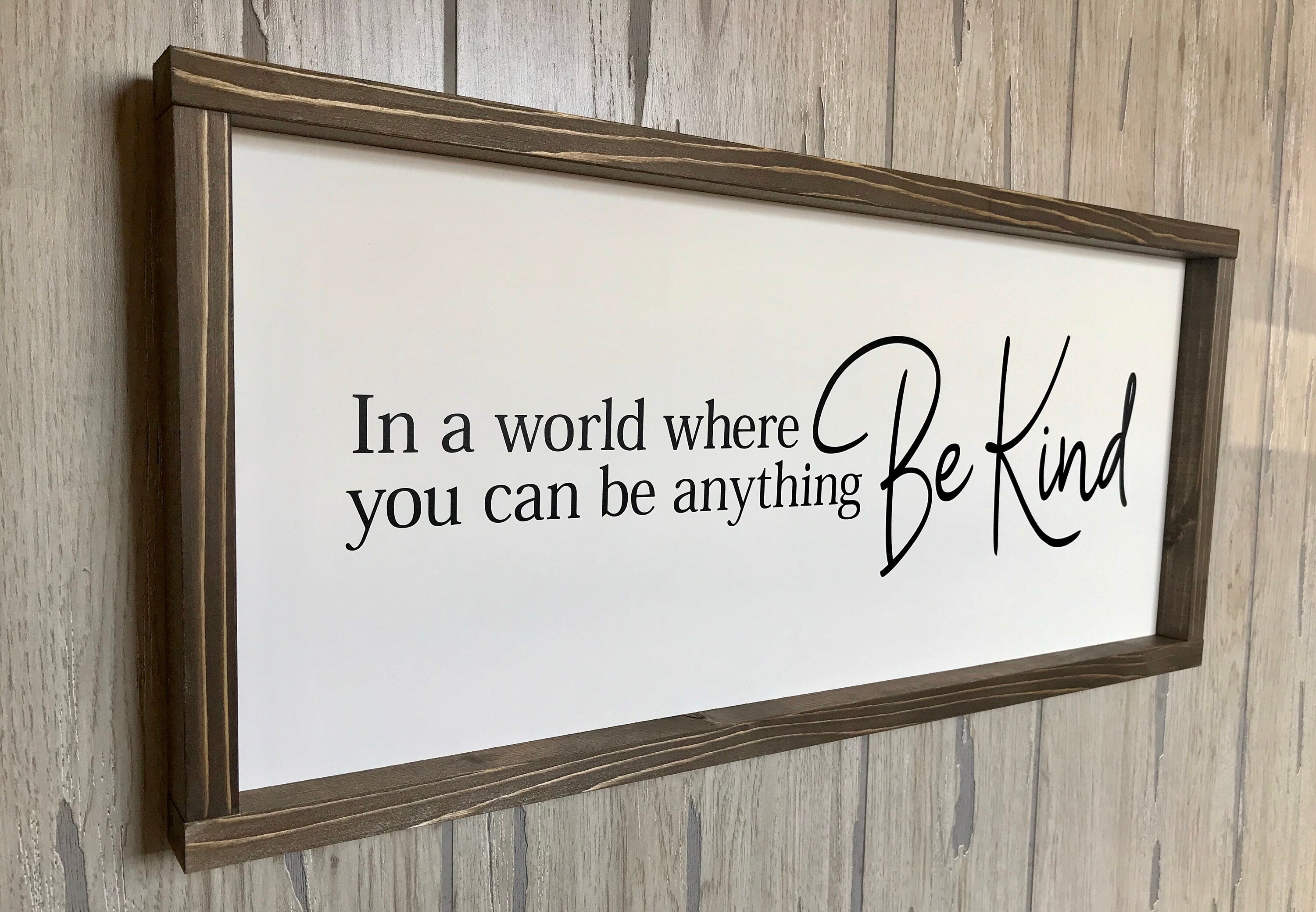 in a world where you can be anything, be kind, rustic farmhouse sign , country wood signs, home decor, gift for her