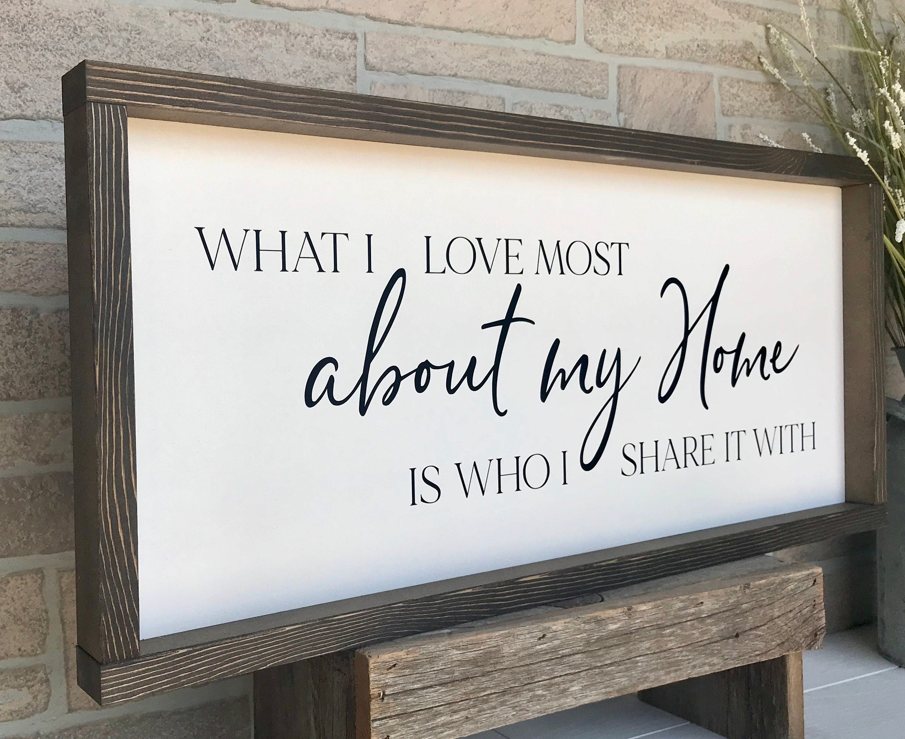 What I love most about my home is who I share it with, shiplap style farmhouse sign , country wood signs, home decor, gift for her