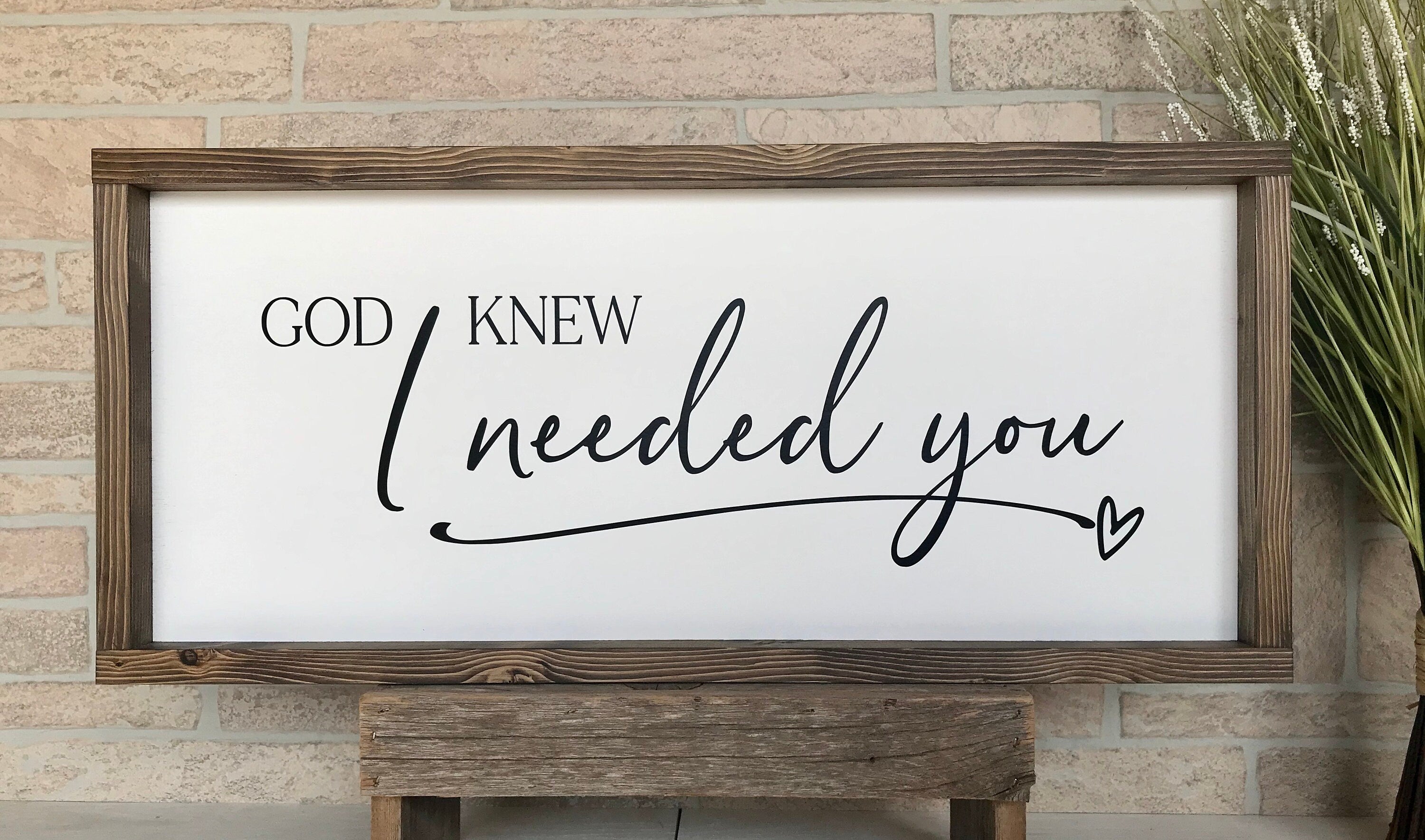 God knew I needed you, rustic farmhouse sign , country wood signs, home decor, gift for her