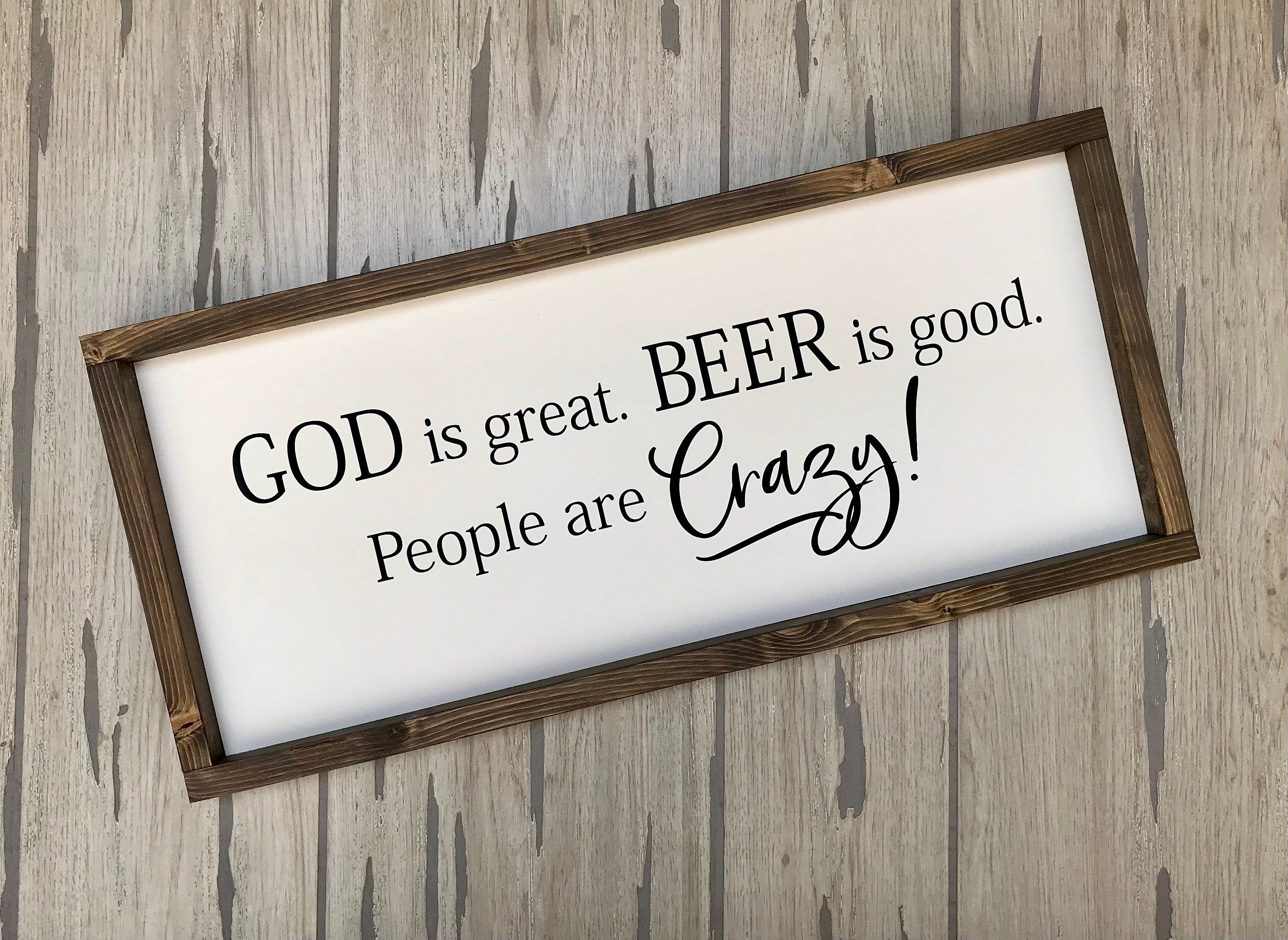 God is great beer is good people are crazy, rustic farmhouse sign , country wood signs, home decor, bar sign