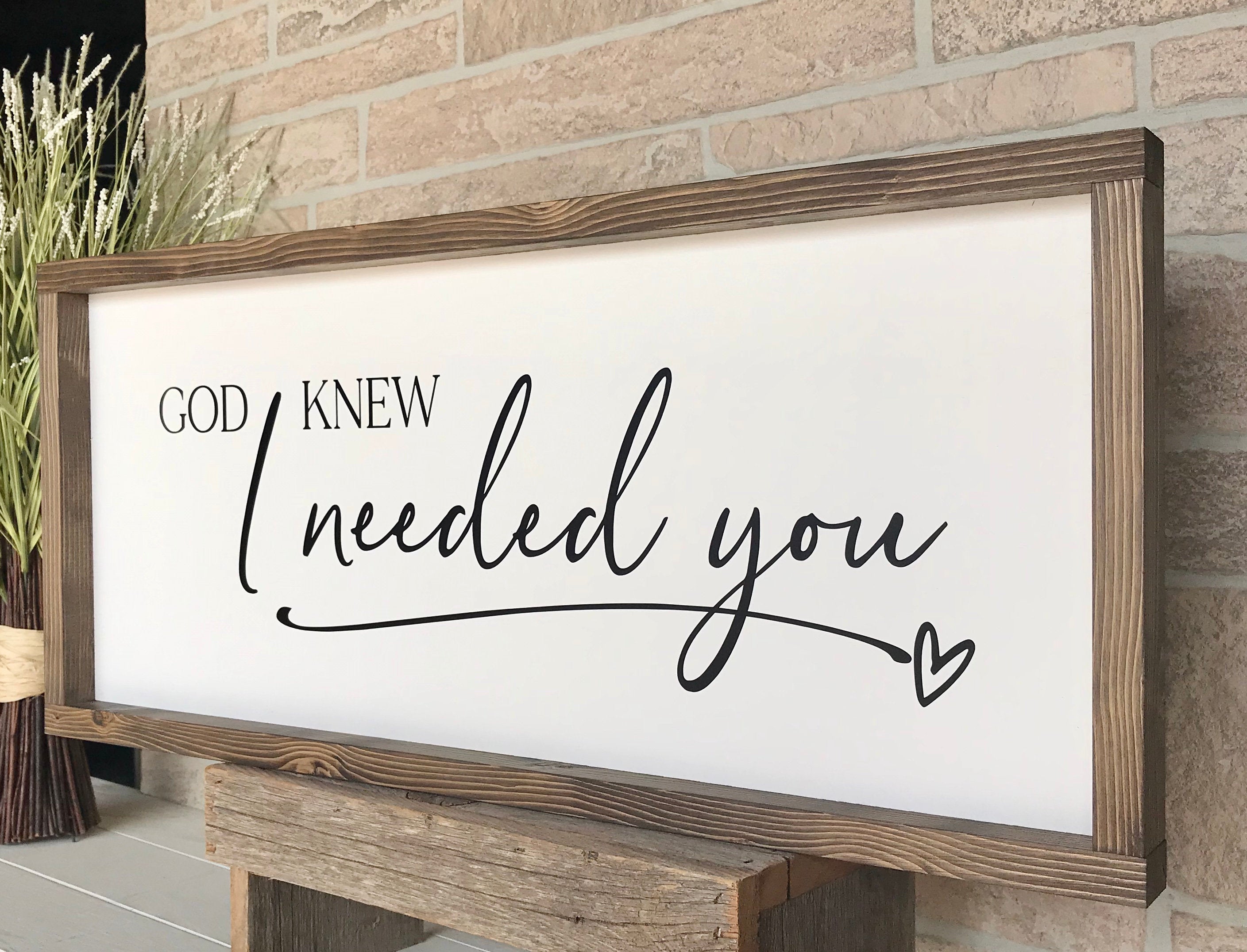 God knew I needed you, rustic farmhouse sign , country wood signs, home decor, gift for her