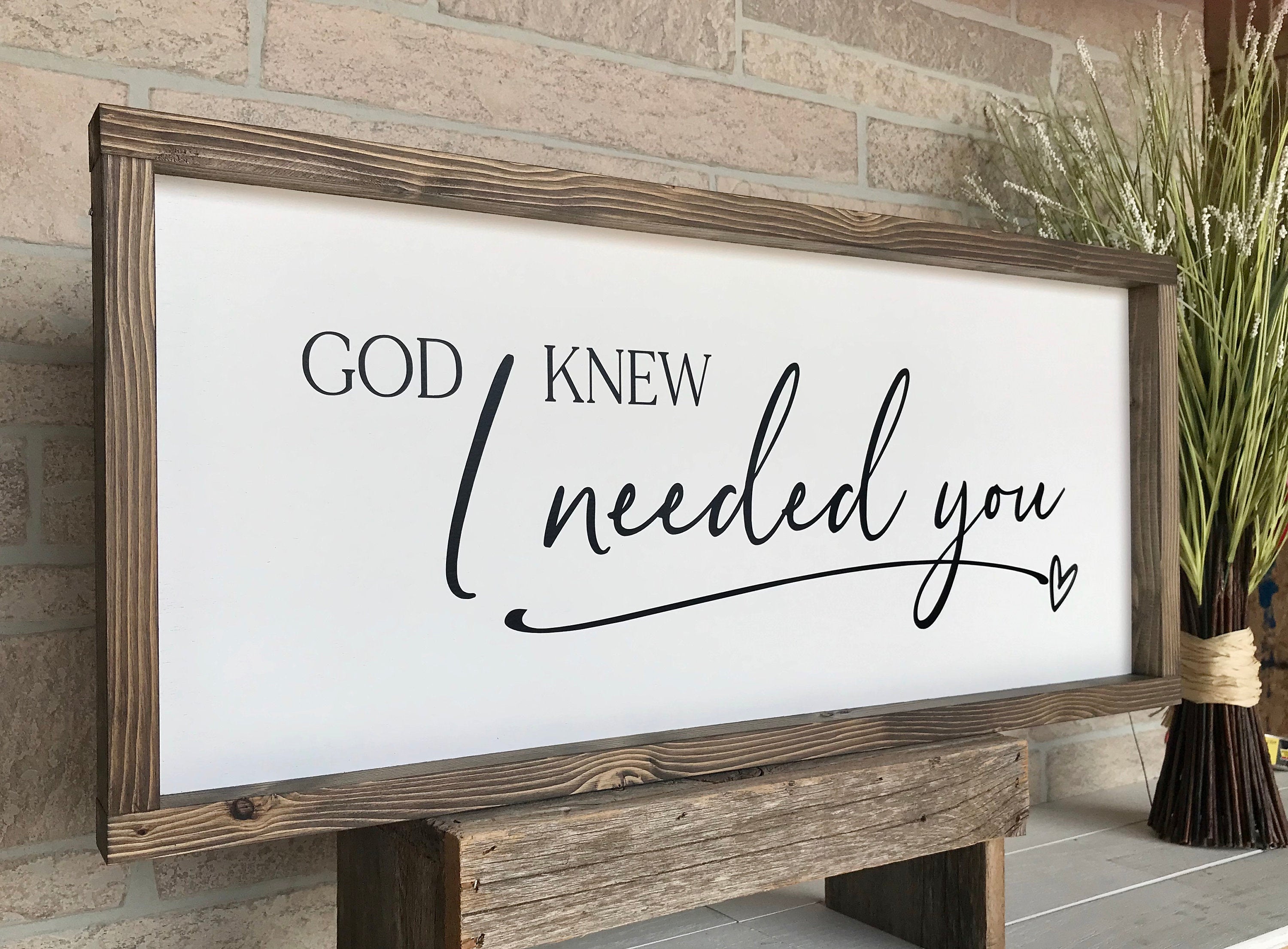 God knew I needed you, rustic farmhouse sign , country wood signs, home decor, gift for her