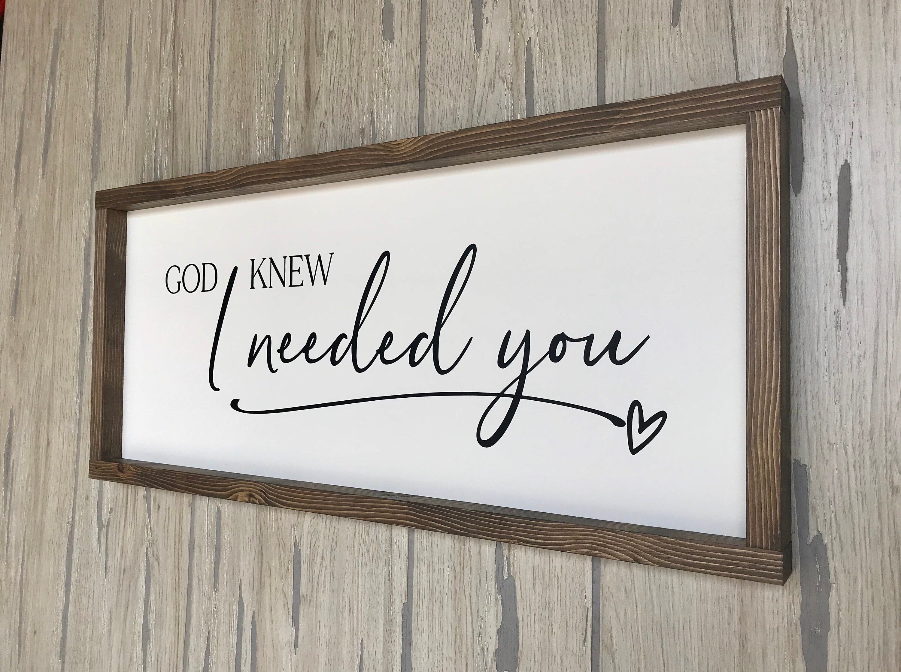 God knew I needed you, rustic farmhouse sign , country wood signs, home decor, gift for her