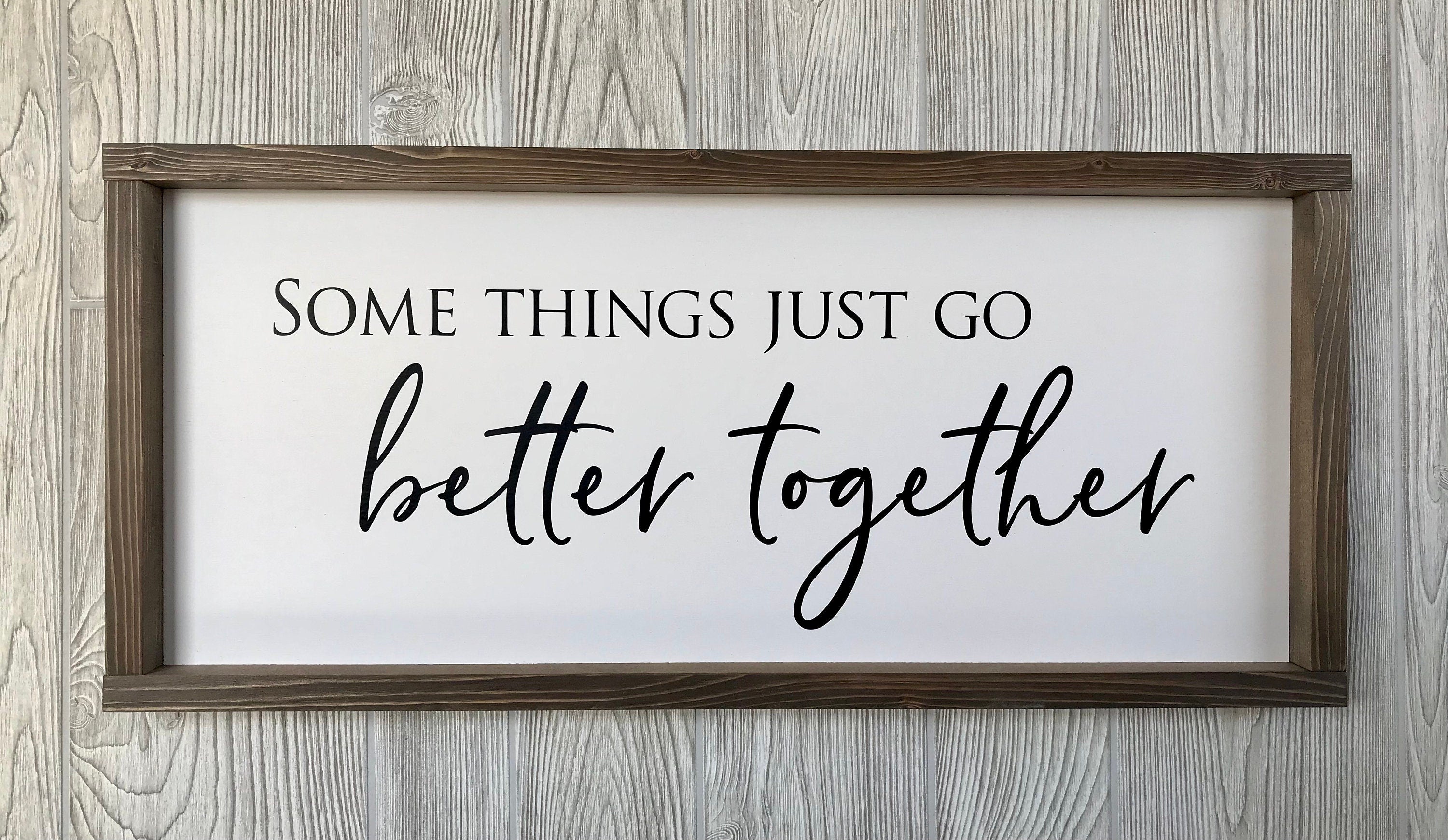 Some things just go better together, rustic farmhouse sign , country wood signs, home decor, gift for her,