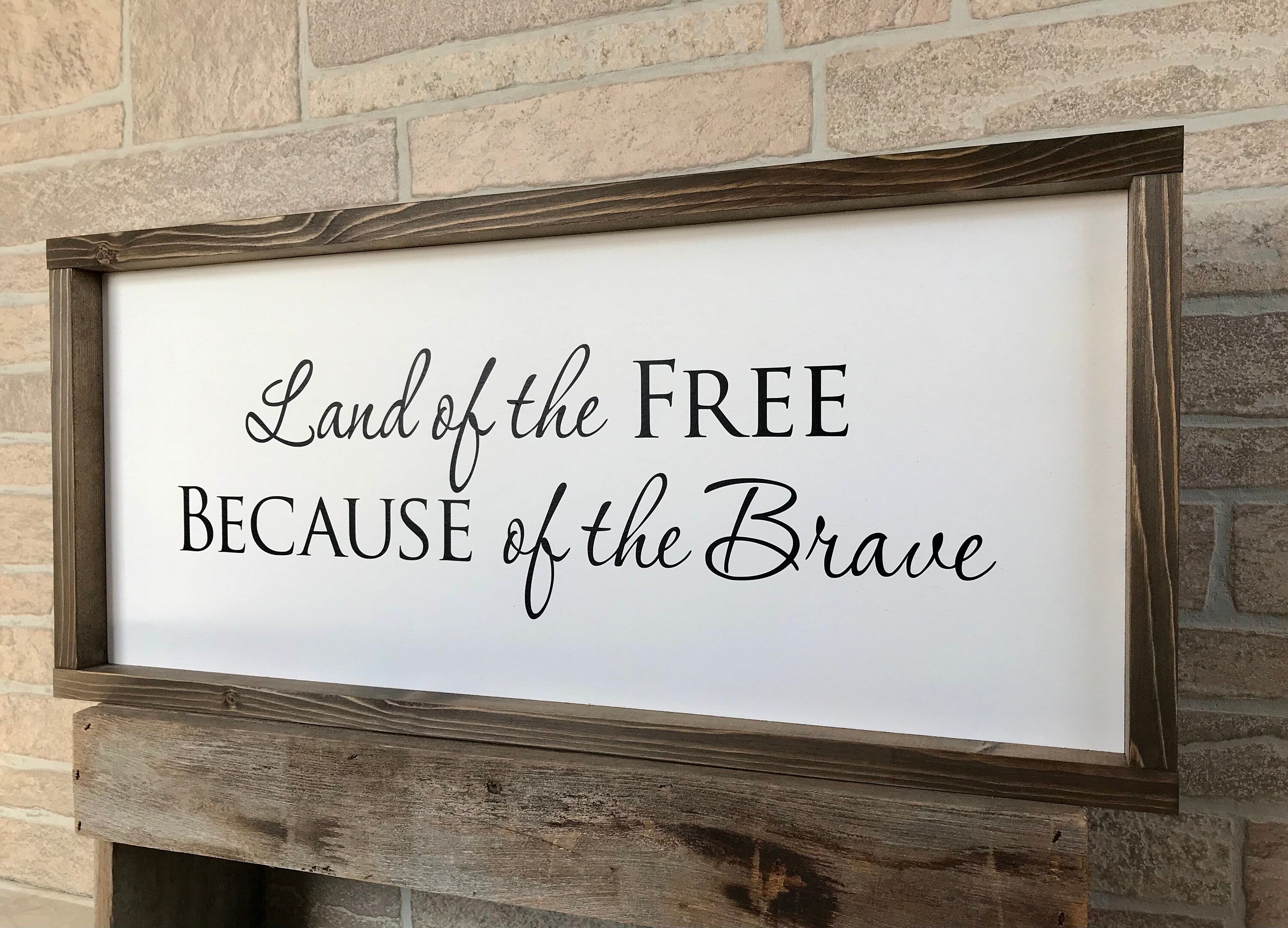Land of the Free Because of the Brave, shiplap style farmhouse sign , country wood signs, home decor, gift for her