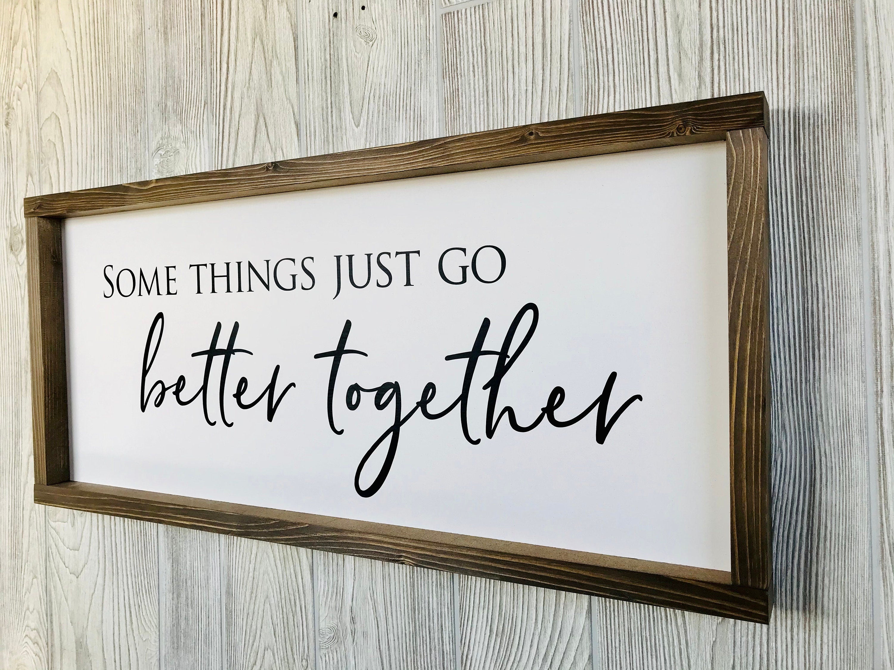 Some things just go better together, rustic farmhouse sign , country wood signs, home decor, gift for her,